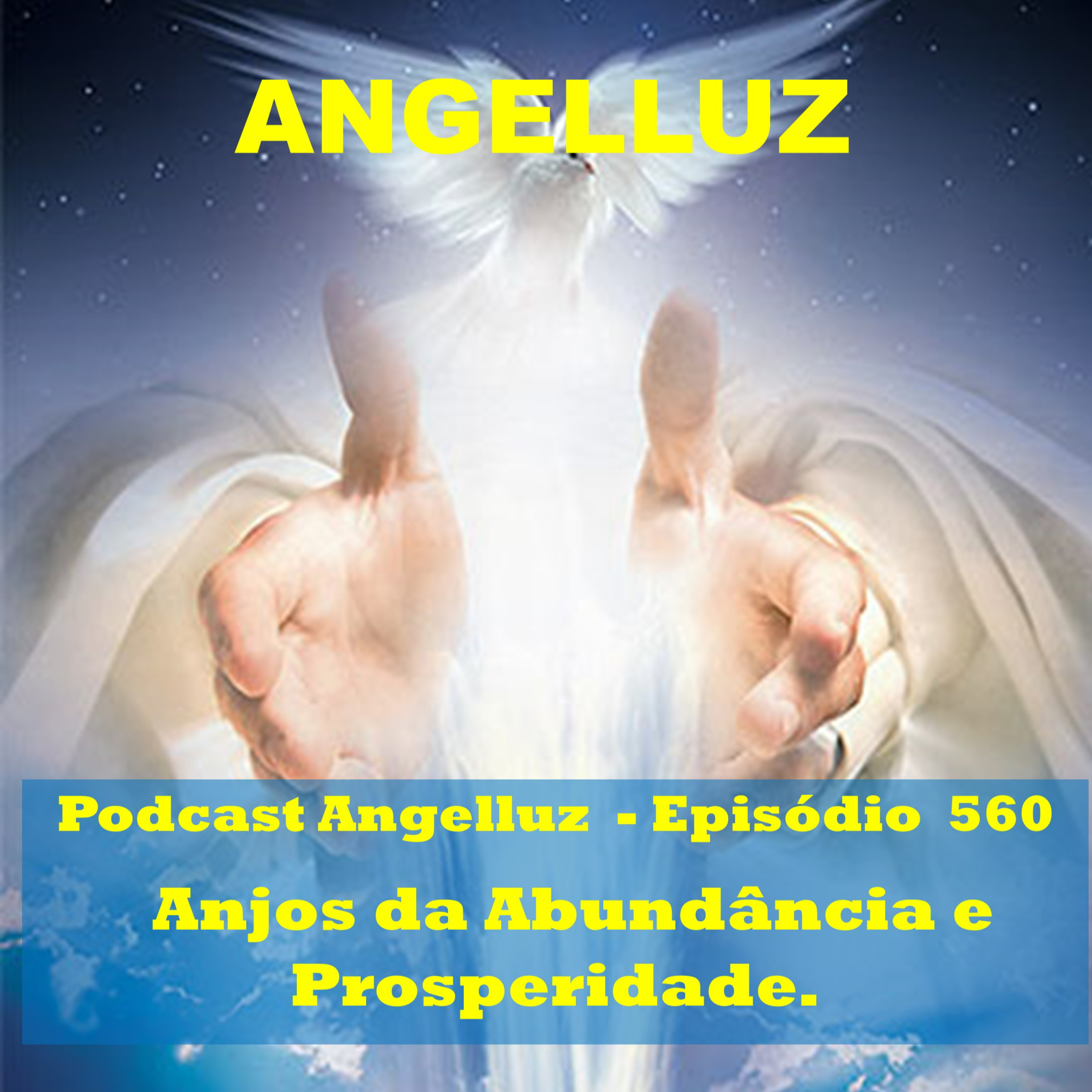 Angelluz – #560 – Anjos da Abundancia e Prosperidade
