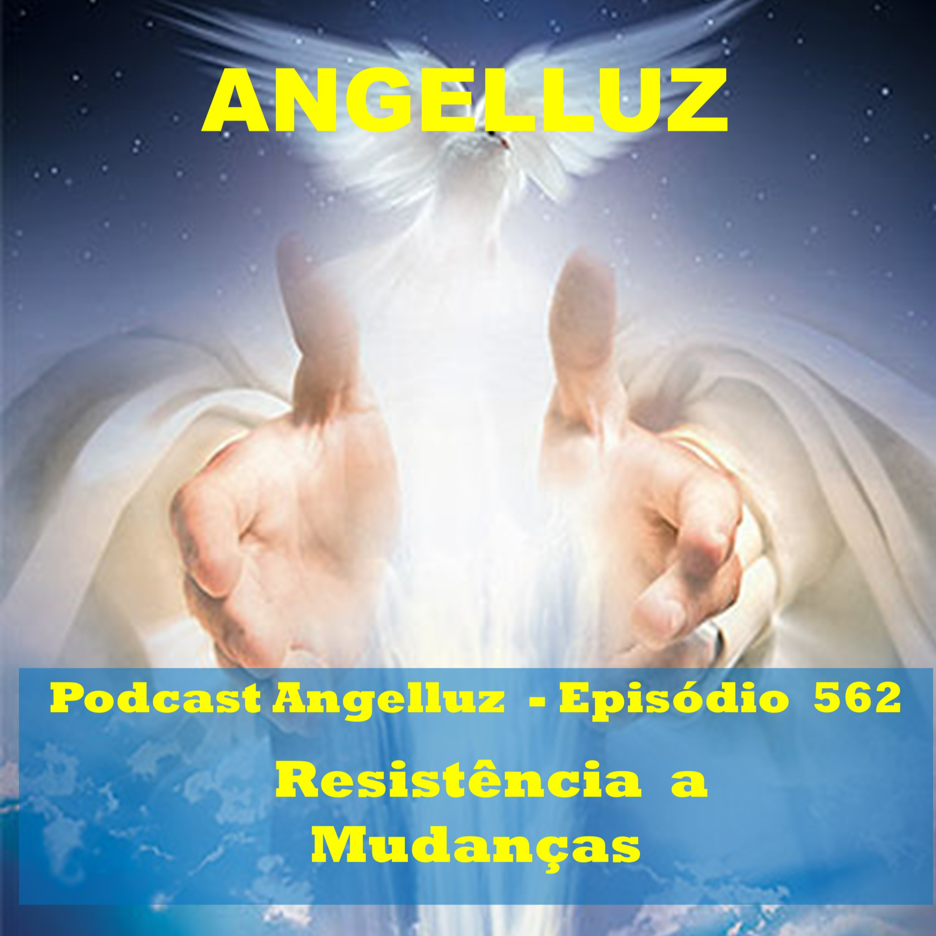 Angelluz – #562 – Resistencia a Mudanças