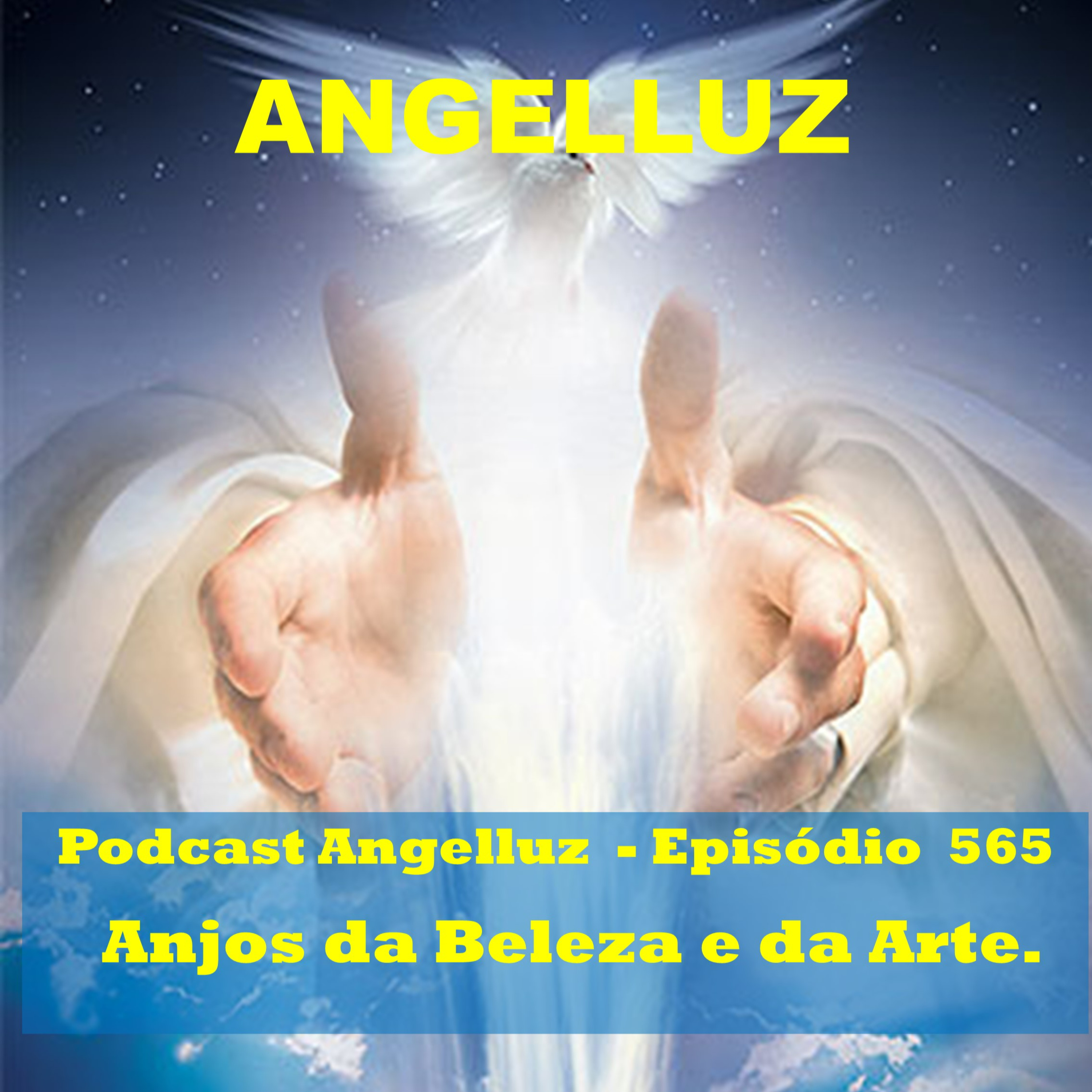 Angelluz – #565 – Anjos da Beleza e da Arte.