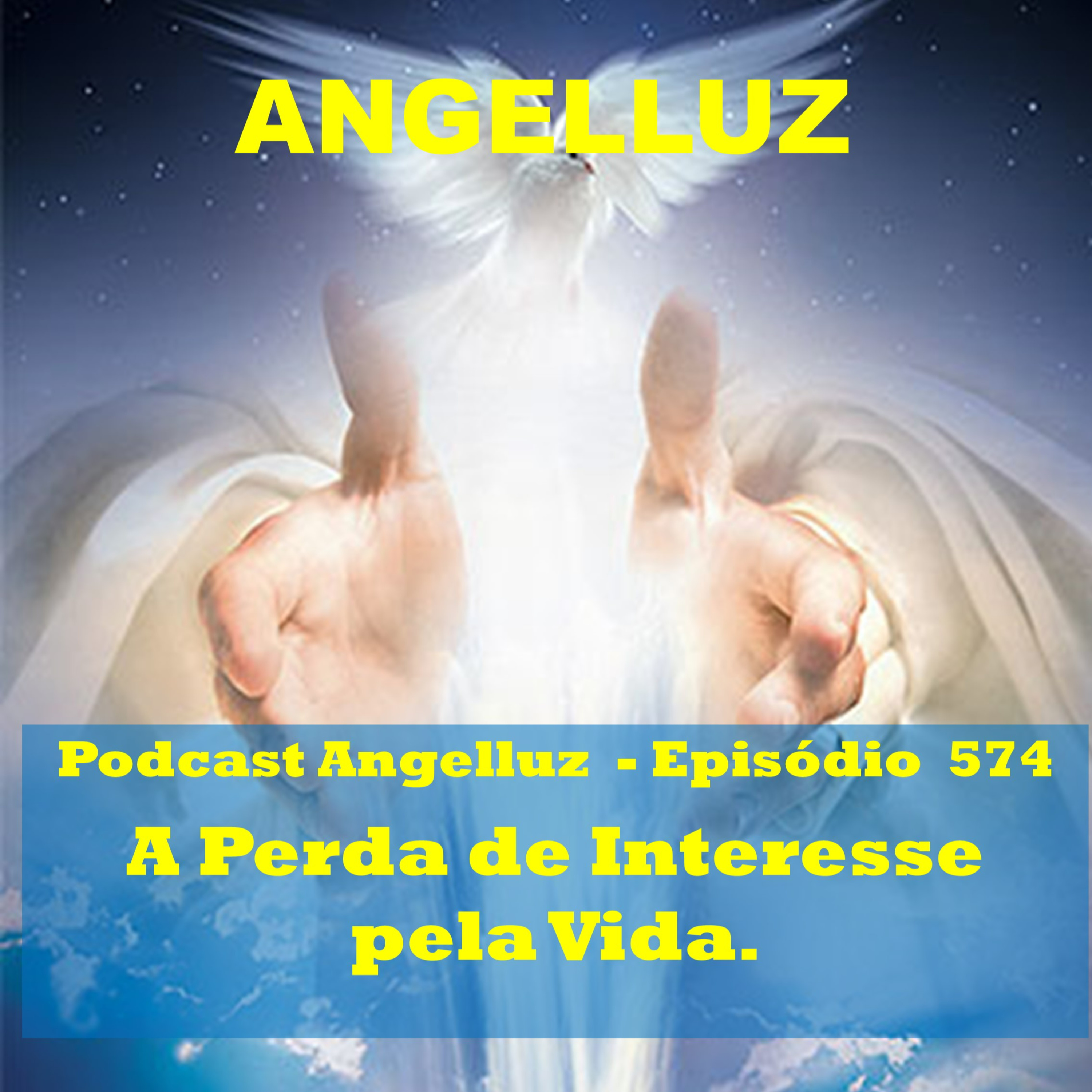 Angelluz – #574 – A Perda de Interesse pela Vida