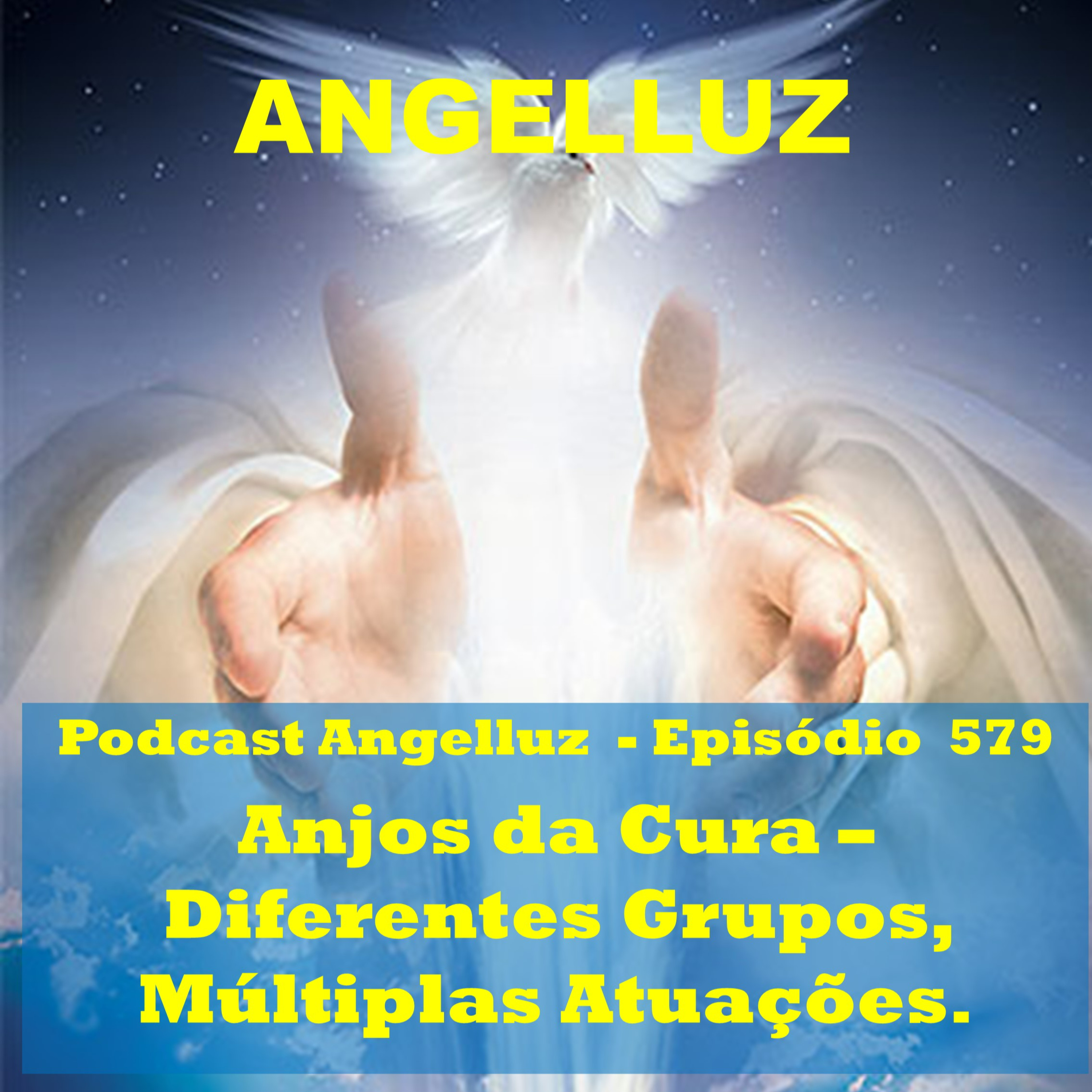 Angelluz – #579 – Anjos da Cura - Diferentes Grupos, Multiplas Atuacoes episode artwork