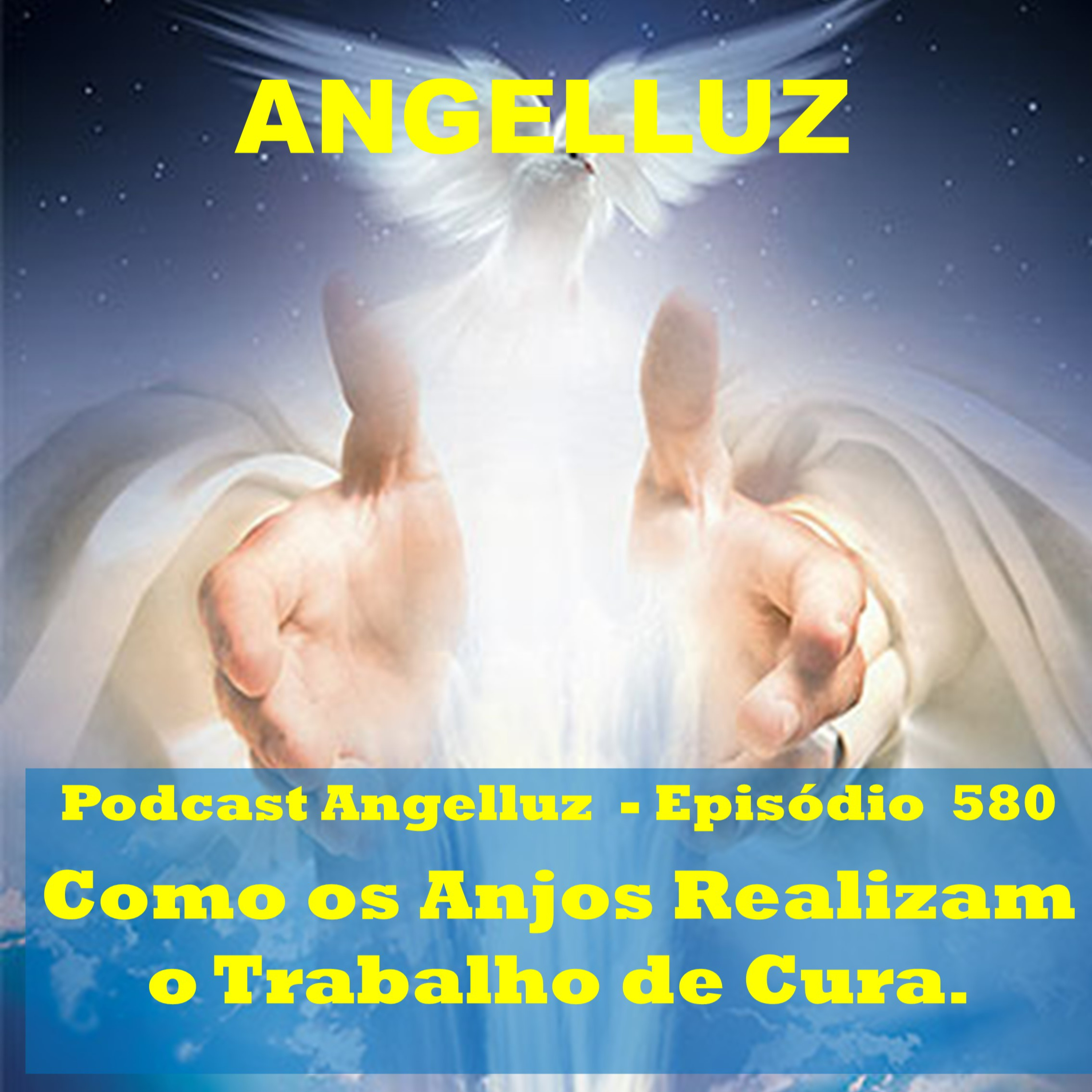 Angelluz – #580 – Como os Anjos Realizam o Trabalho de Cura
