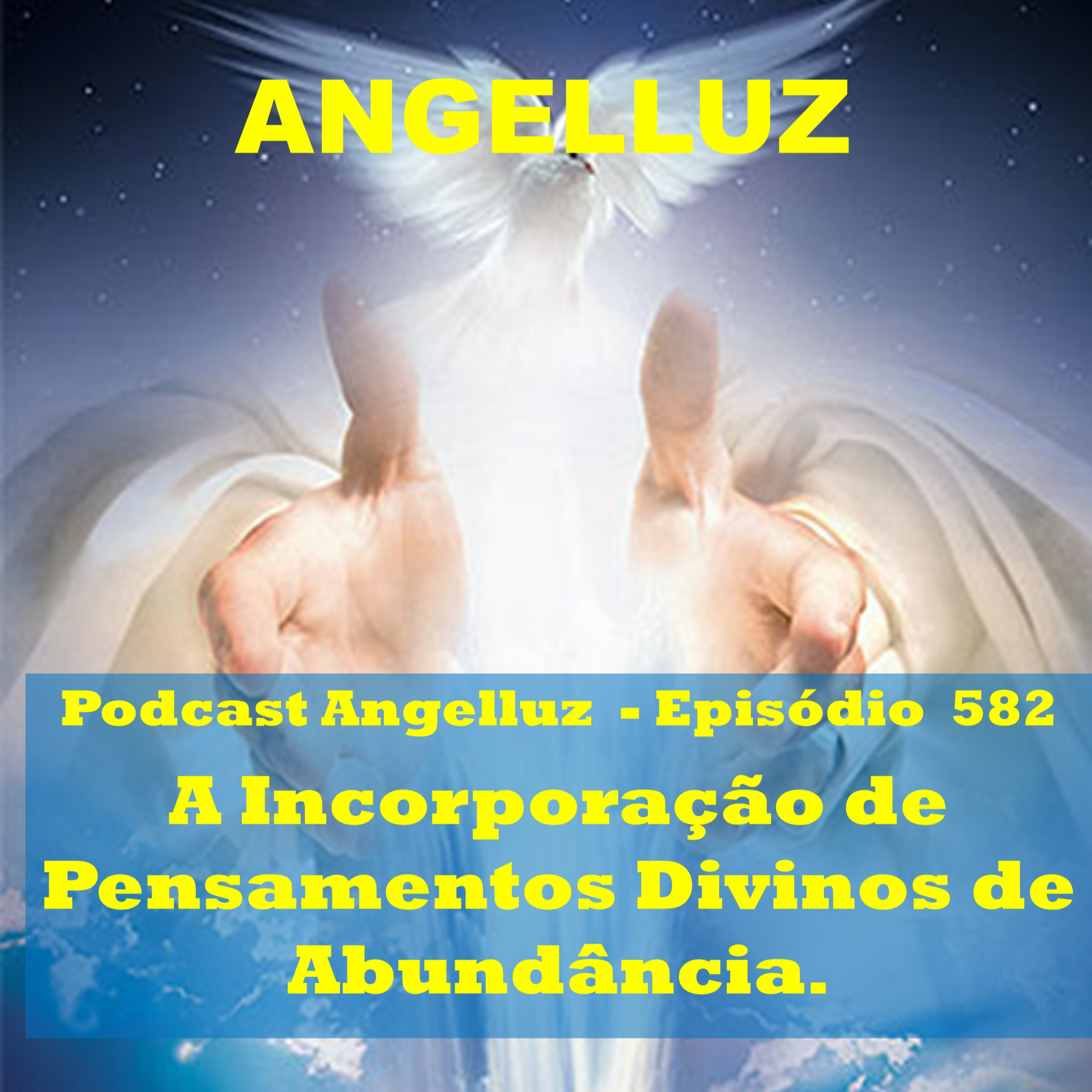 Angelluz – #582 – A Incorporacao de Pensamentos Positivos de Abundancia episode artwork