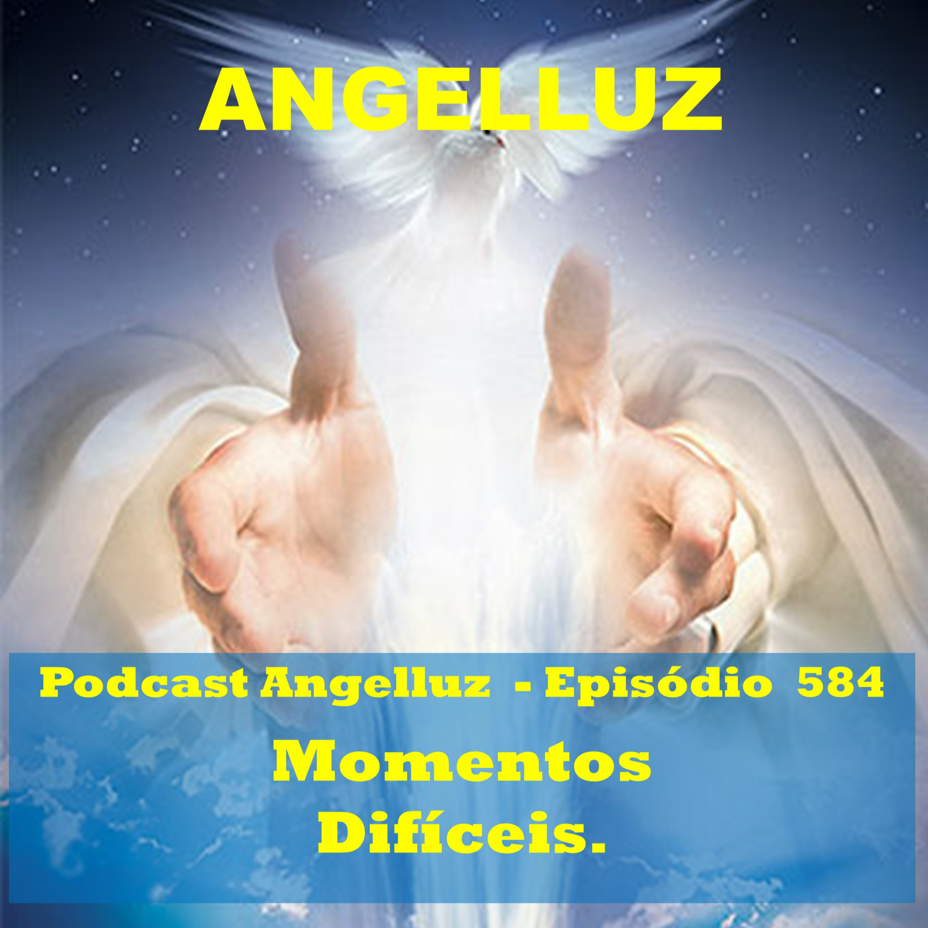 Angelluz – #584 – Momentos Dificeis