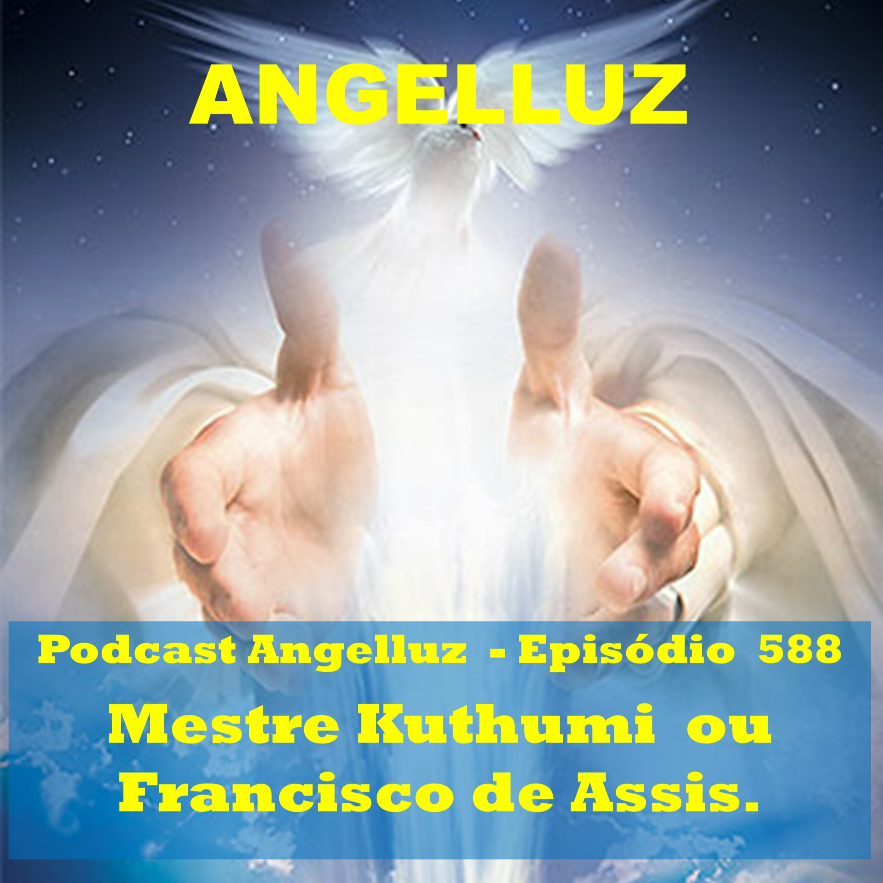 Angelluz – #588 – Mestre Kuthumi ou Francisco de Assis