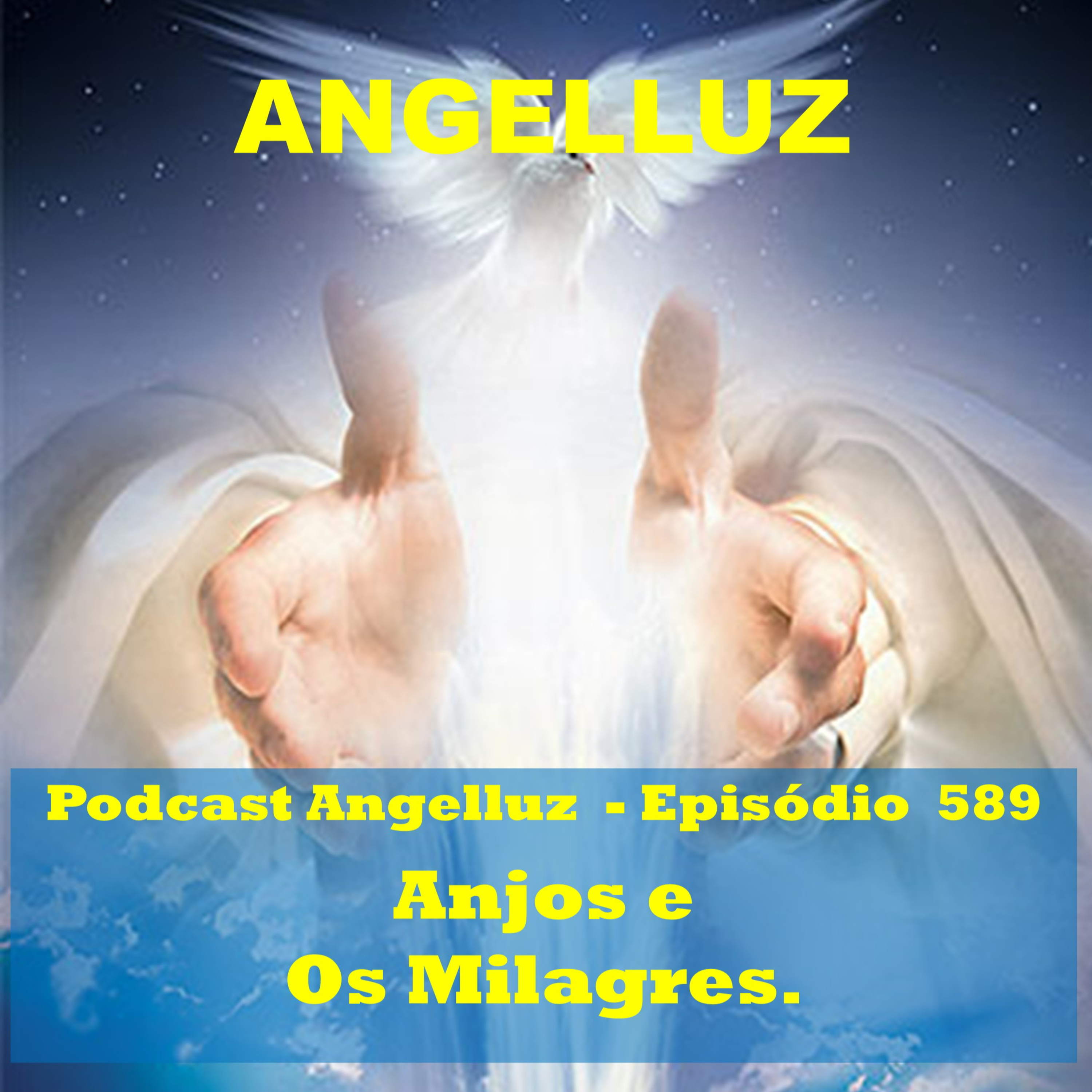 Angelluz – #589 – Anjos e os Milagres
