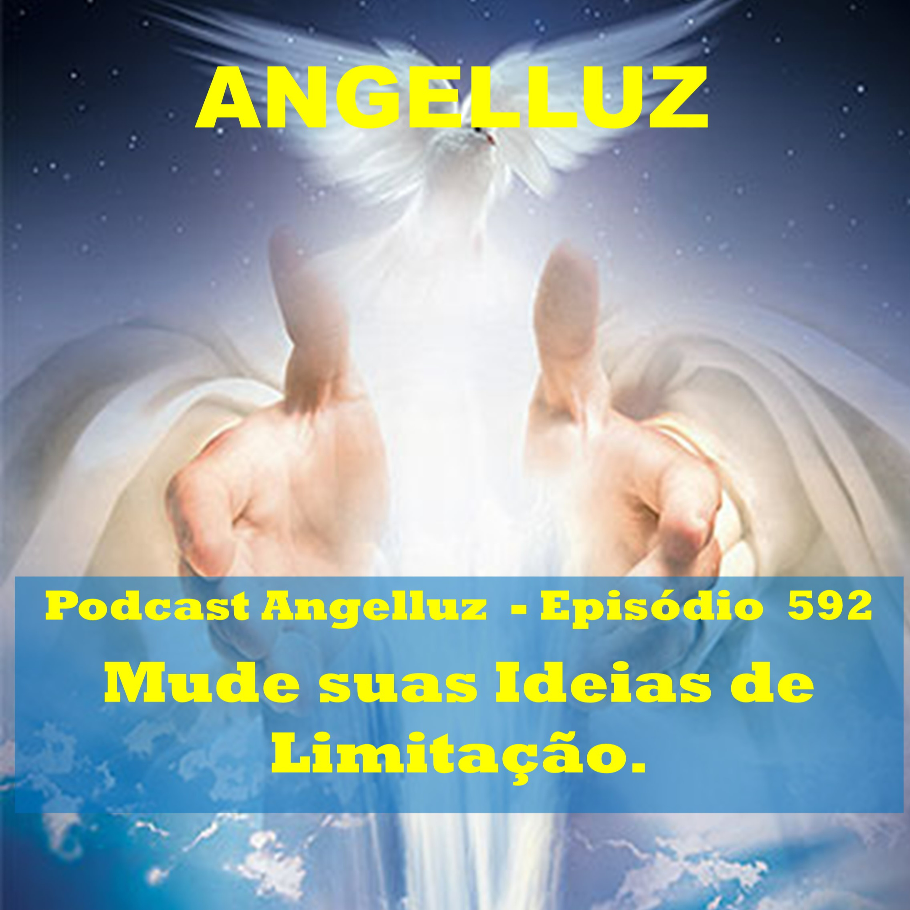 Angelluz – #592 – Mude as suas Ideias de Limitacao