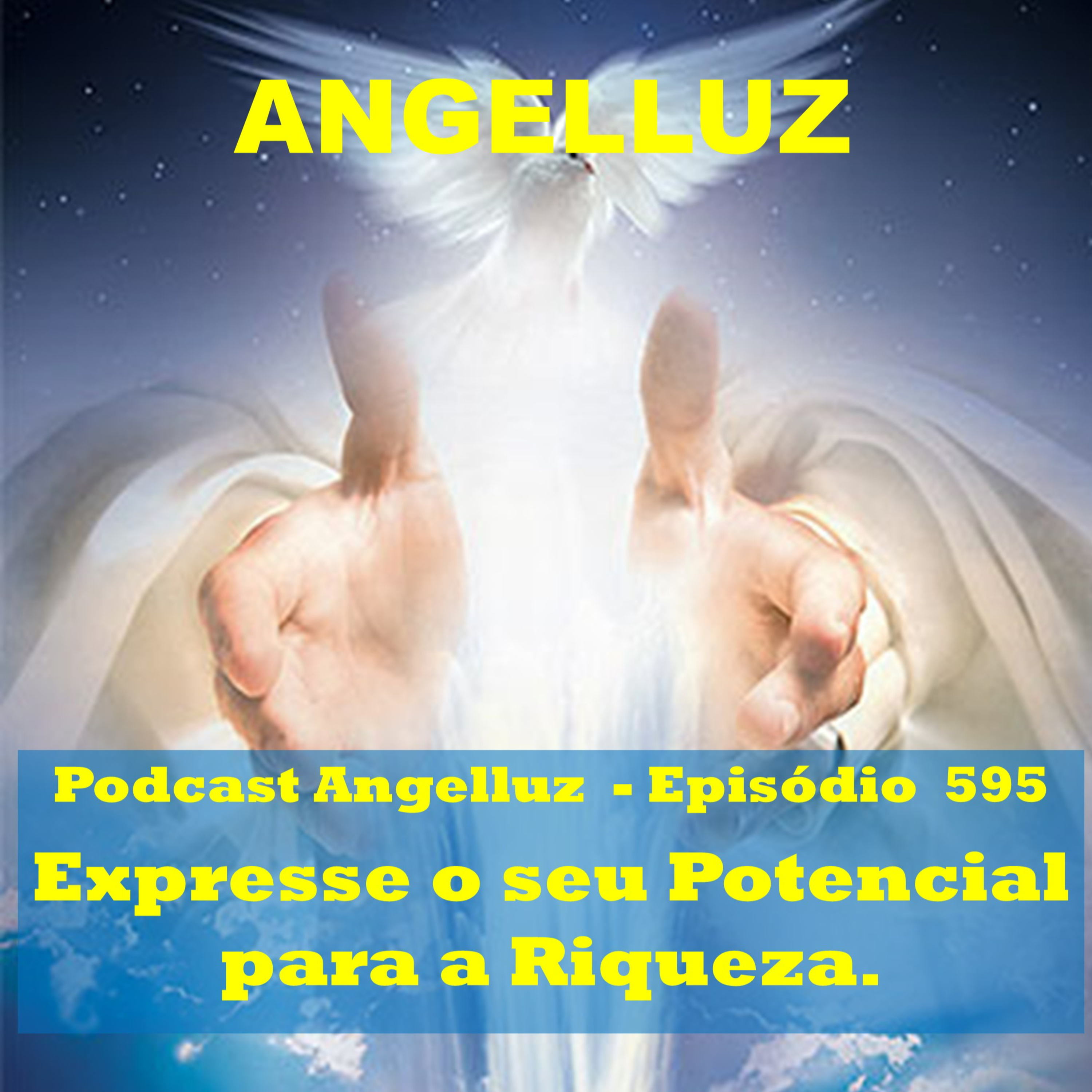 Angelluz – #595 – Expresse o seu Potencial para a Riqueza