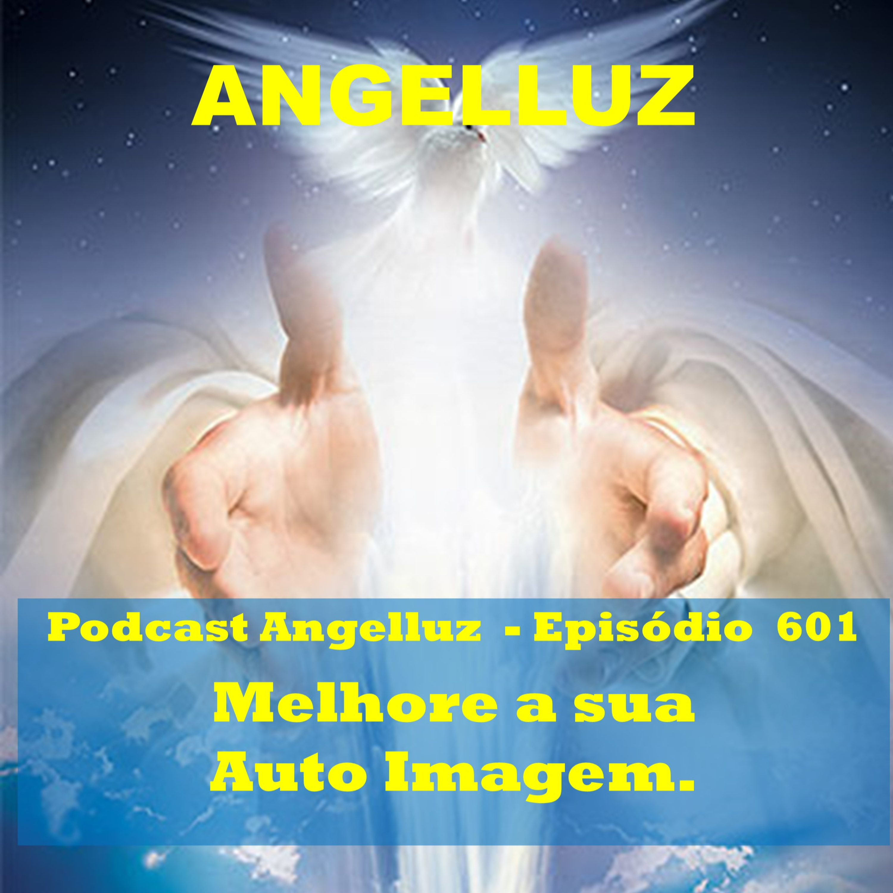 Angelluz – #601 – Melhore a sua Auto Imagem