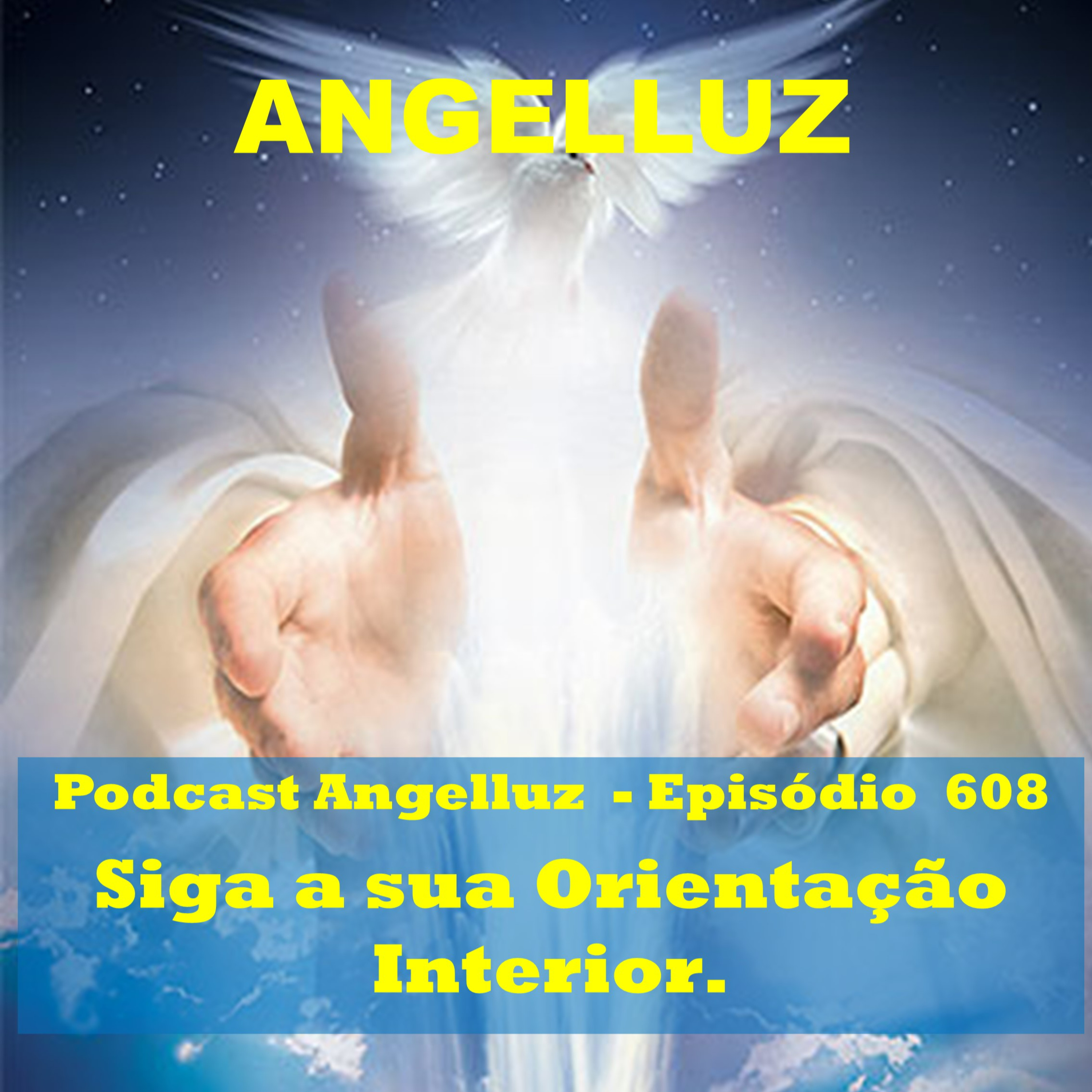 Angelluz – #608 – Siga a sua Orientacao Interior episode artwork