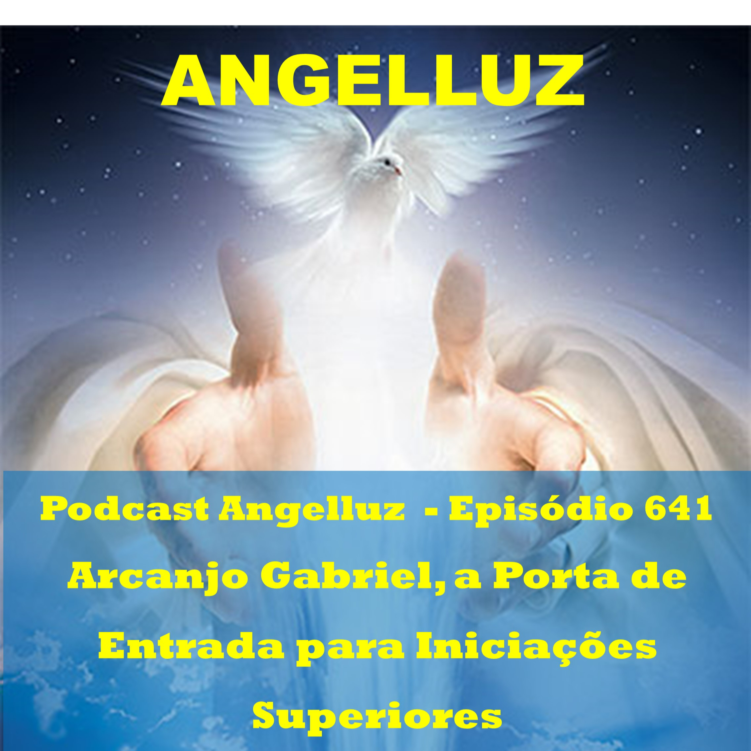 Angelluz – #641 – Gabriel, a Porta de Entrada para Iniciacoes Superiores episode artwork