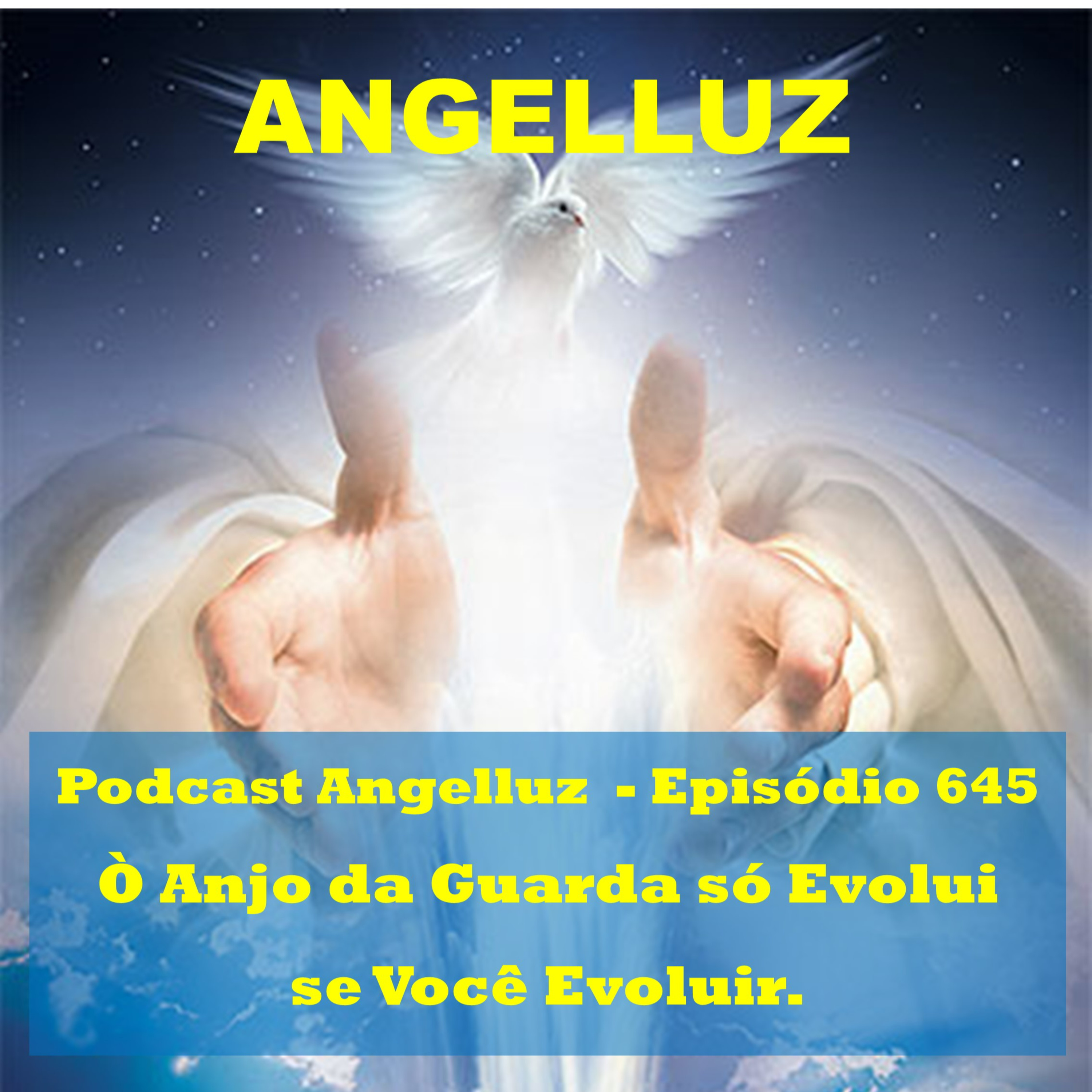 •	Angelluz – #645 – O Anjo da Guarda So Evolui Se Voce Evoluir