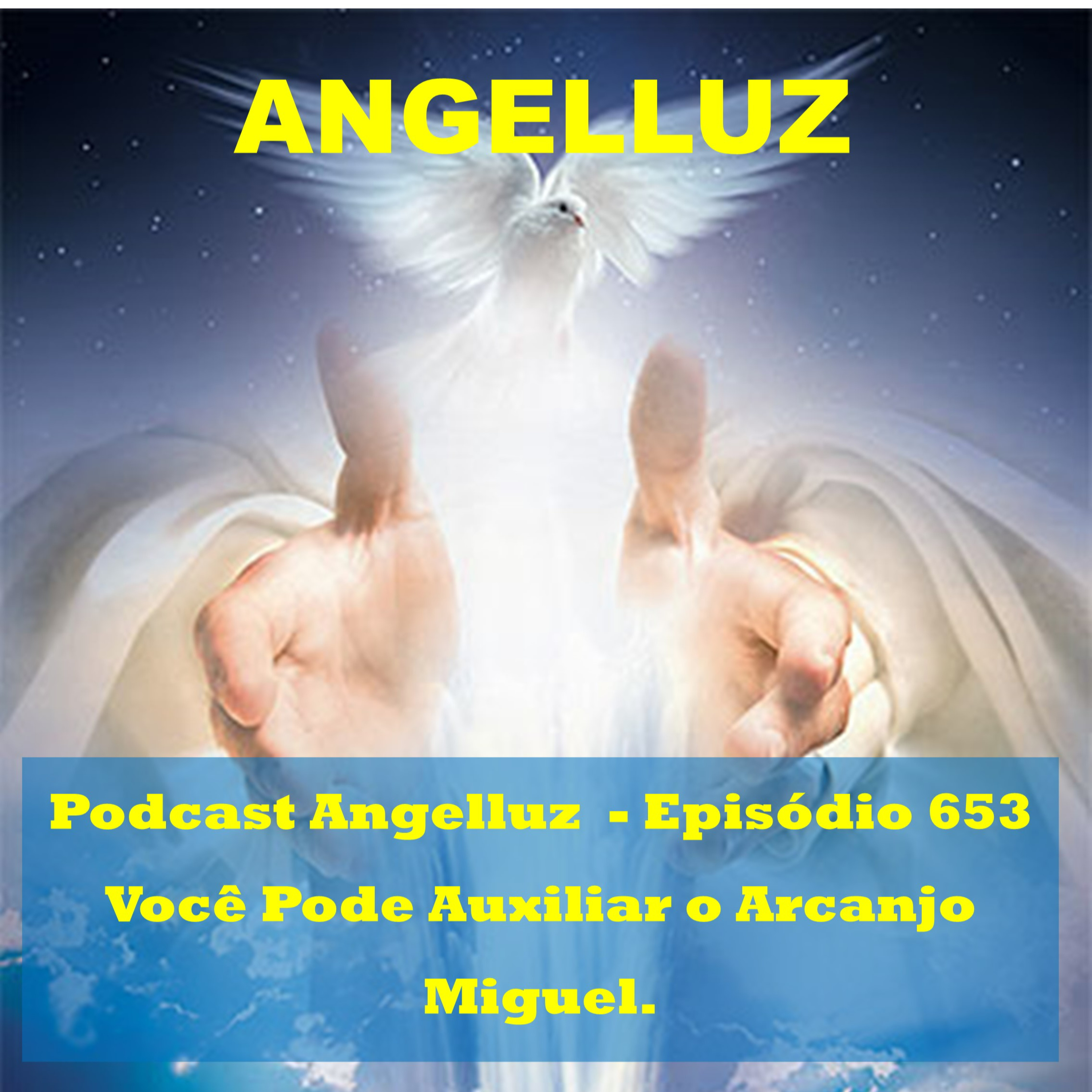 Angelluz – #653 – Você Pode Auxiliar o Arcanjo Miguel episode artwork