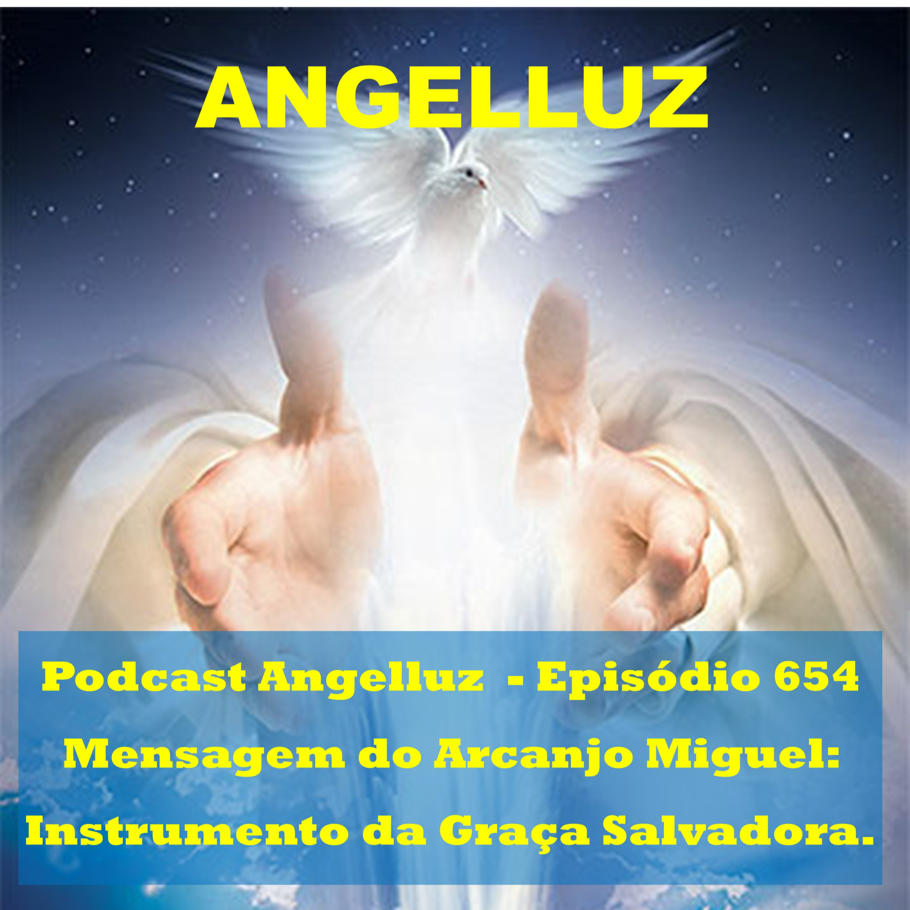Angelluz – #654 – Mensagem do Arcanjo Miguel: Instrumento da Graça Salvadora episode artwork