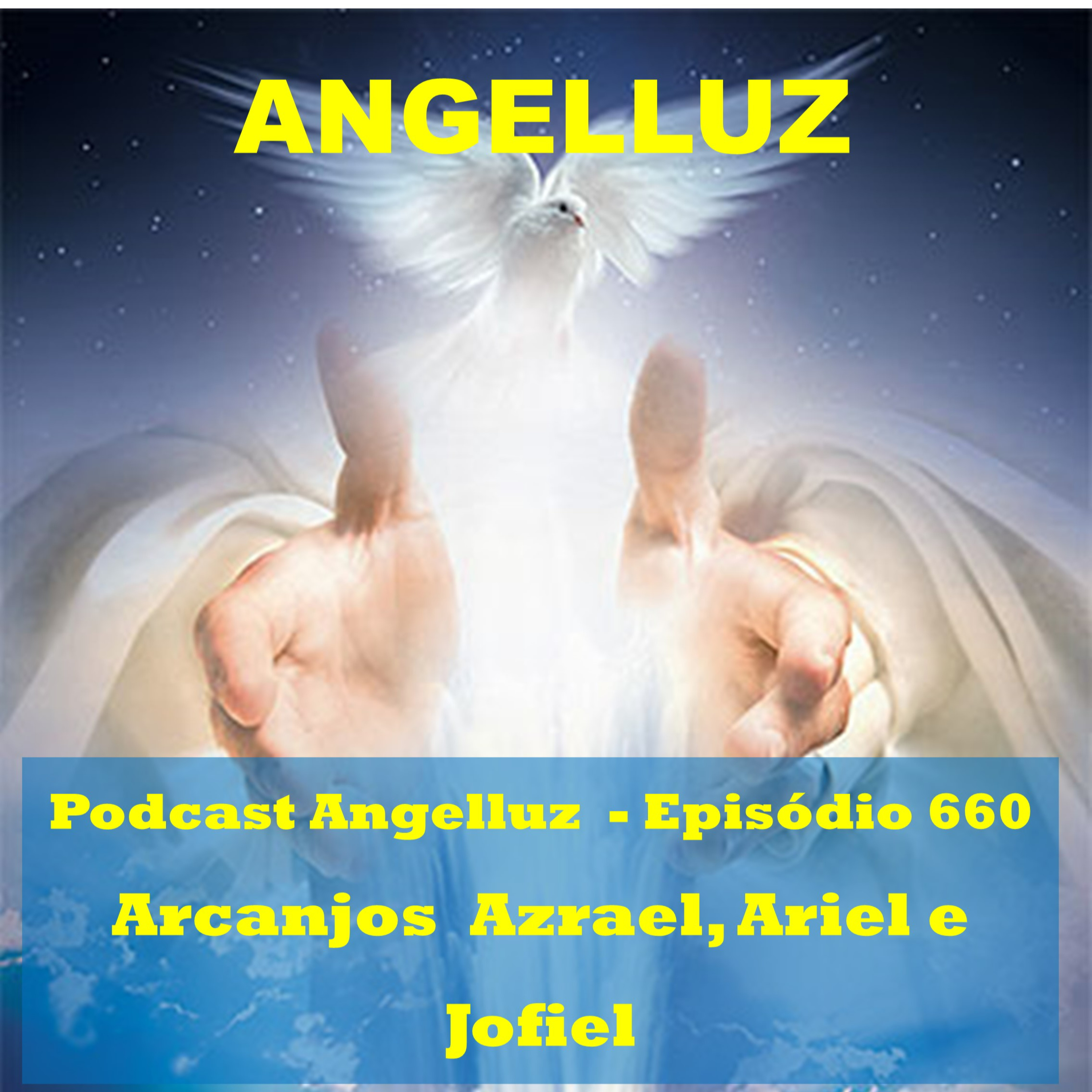 Angelluz – #660 – Arcanjos Azrael, Ariel e Jofiel episode artwork