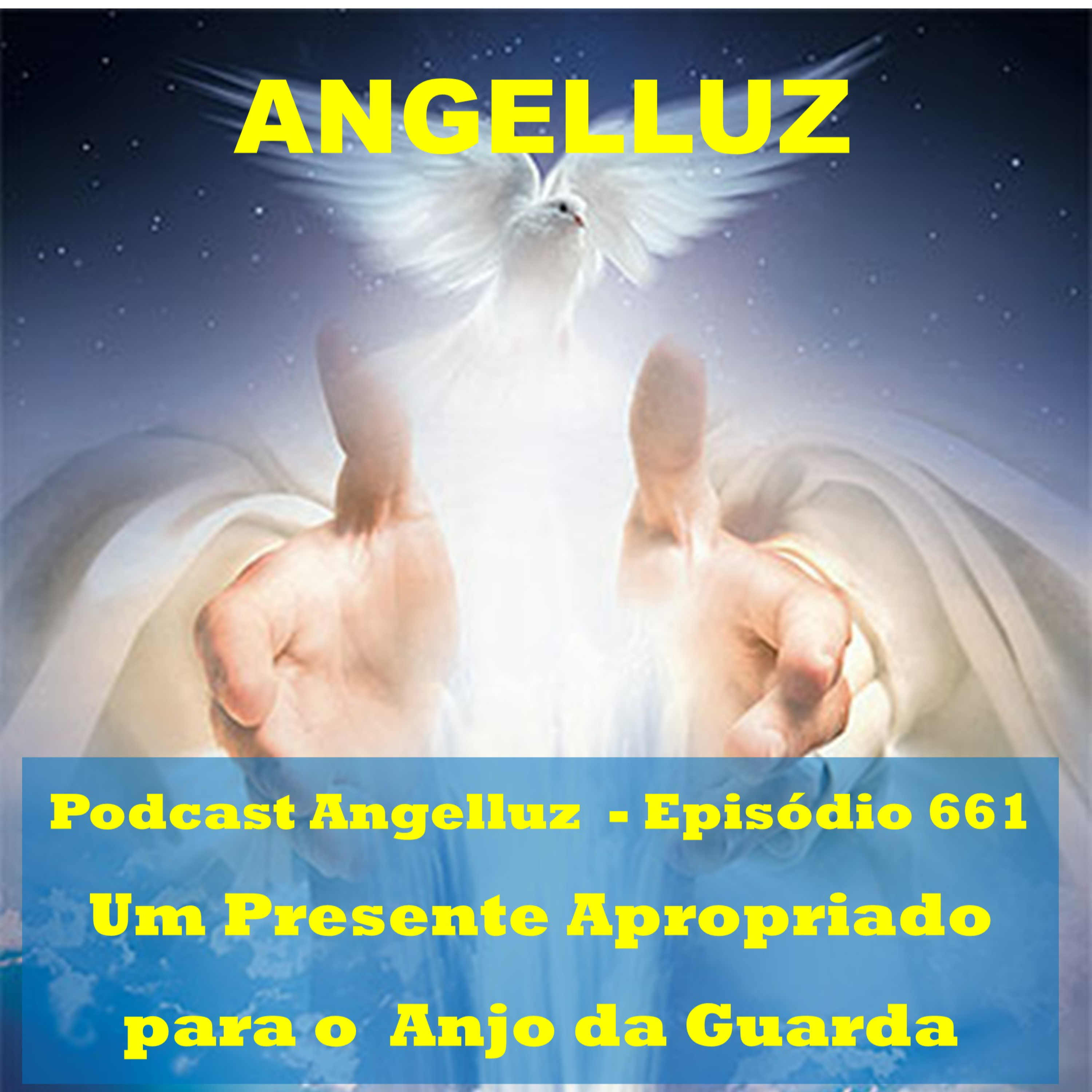 Angelluz – #661 – Um Presente Apropriado para o Anjo da Guarda