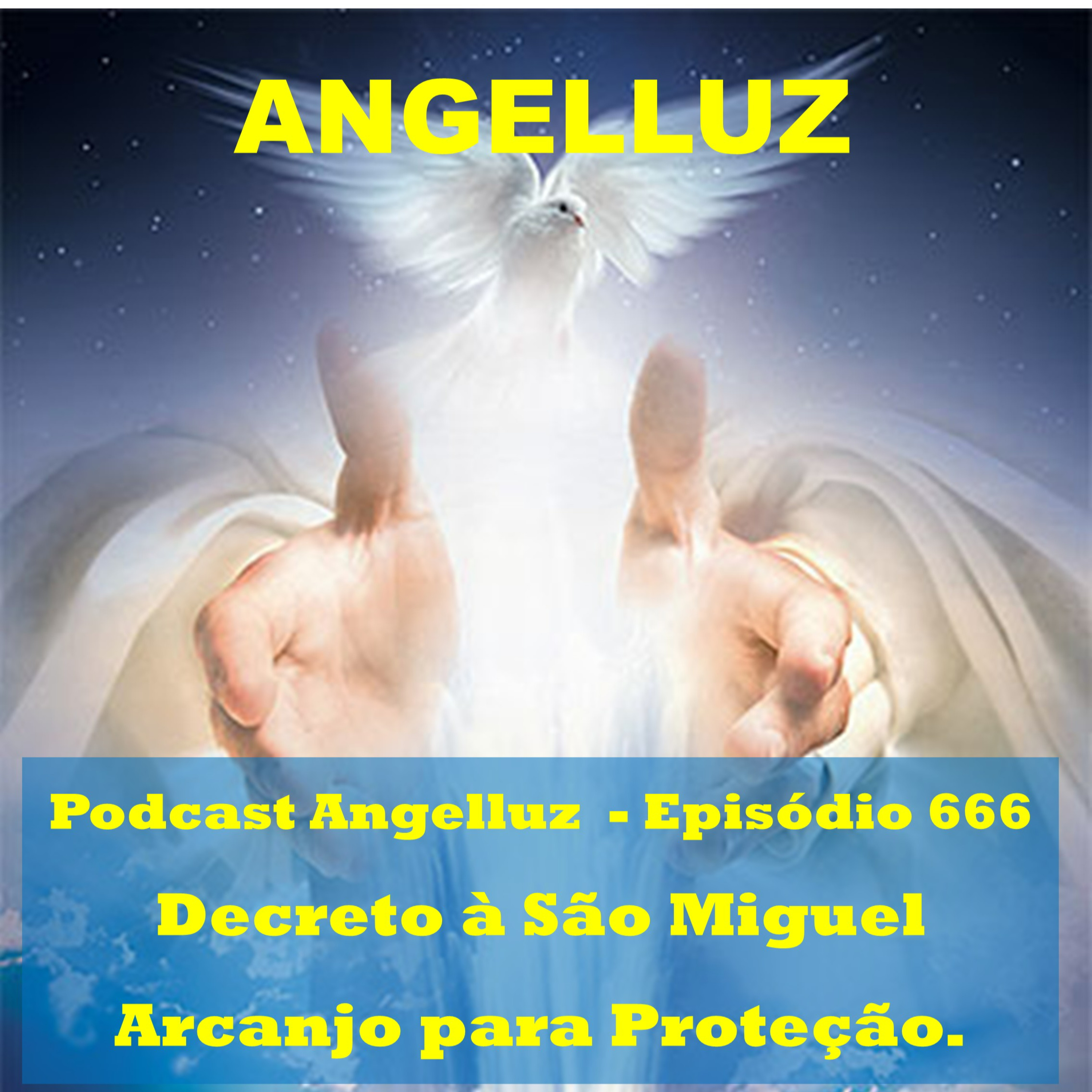 Angelluz – #666 – Decreto a Sao Miguel Arcanjo.para Protecao