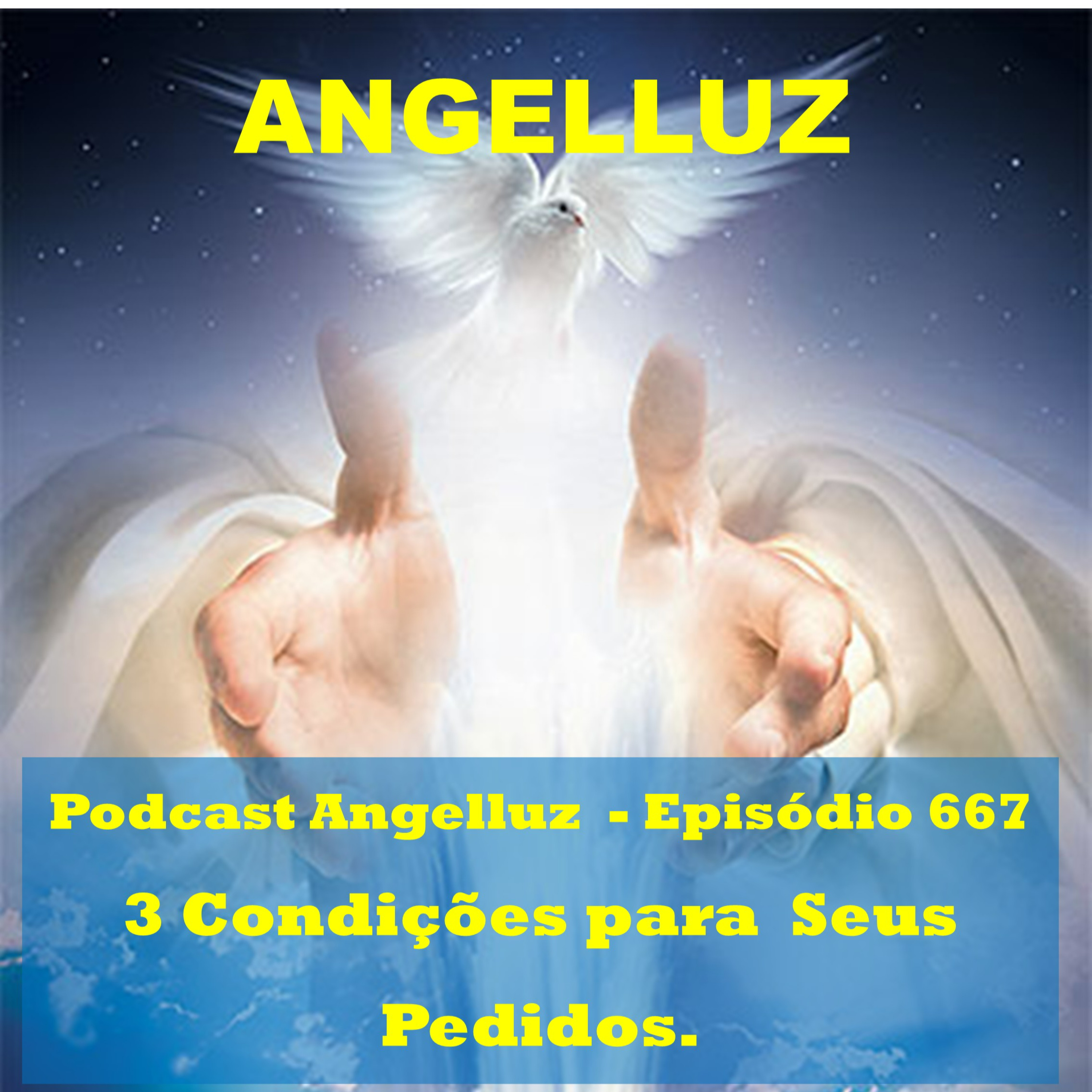 Angelluz – #667 – 3 Condicoes Para Seus Pedidos.