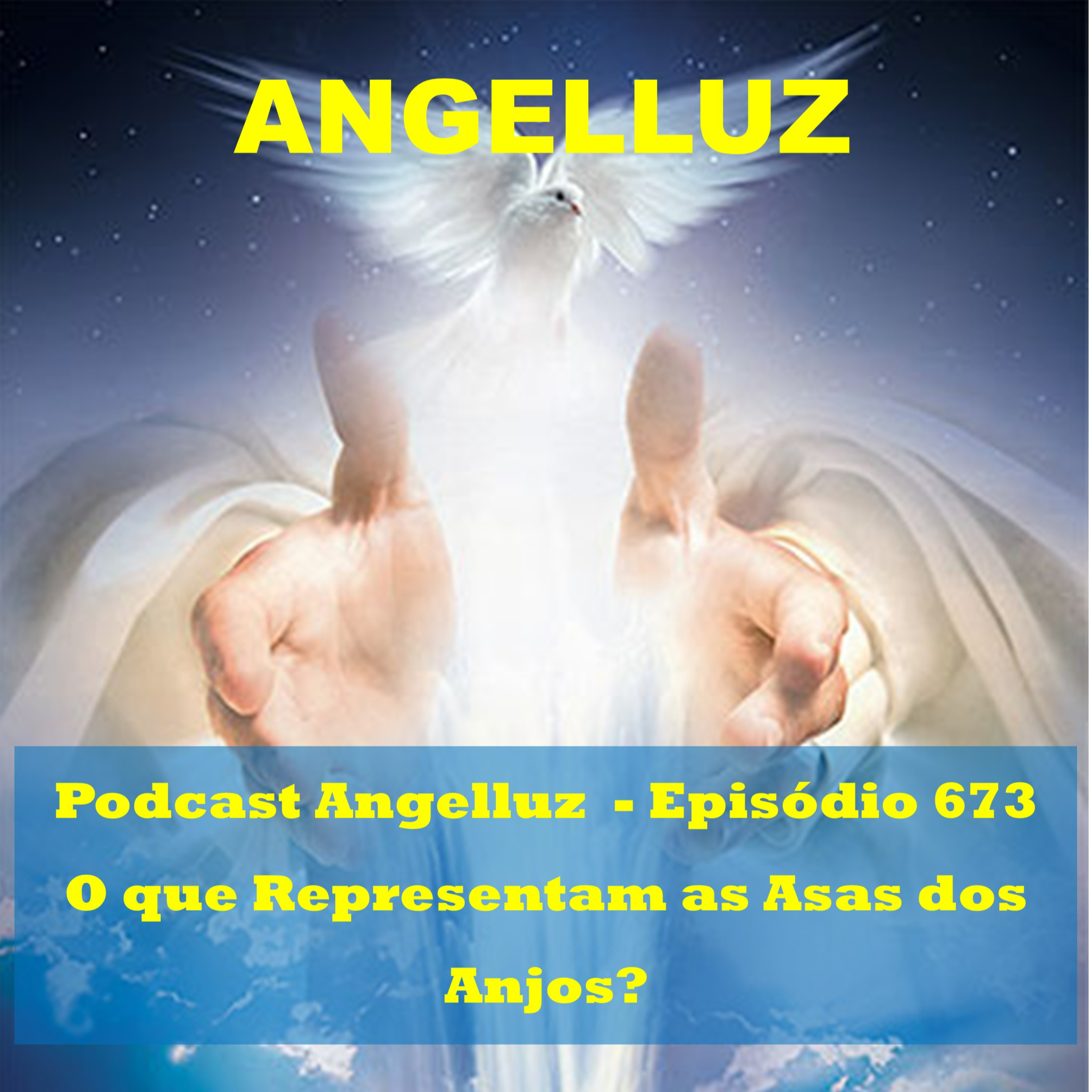 Angelluz – #673 – O Que Representam as Asas dos Anjos?