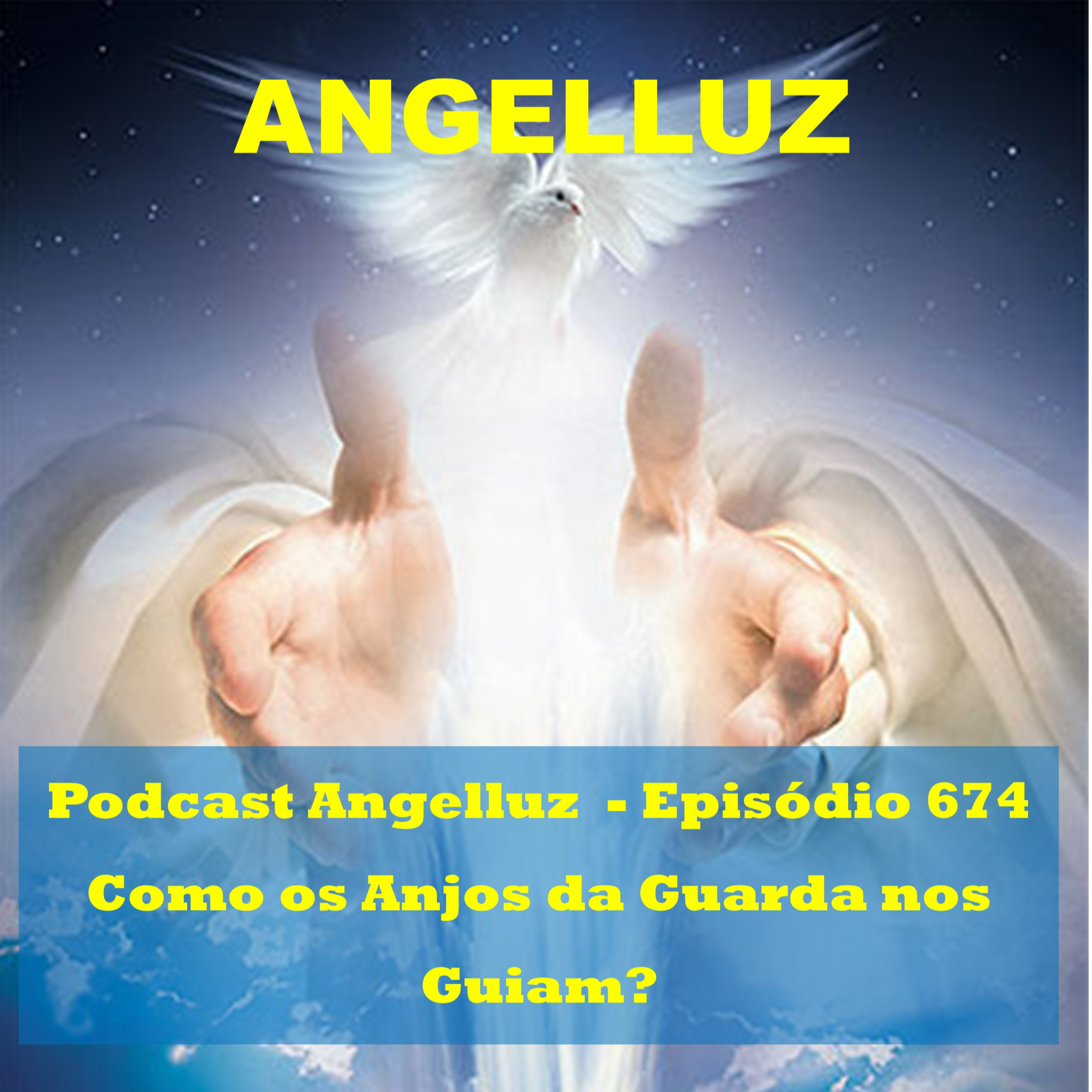Angelluz – #674 – Como os Anjos da Guarda nos Guiam?