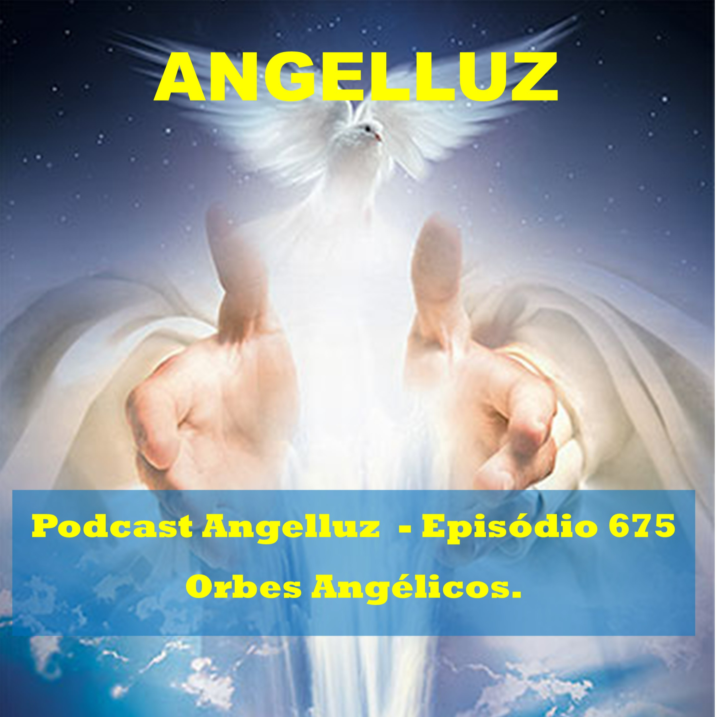 Angelluz – #675 – Orbes Angélicos