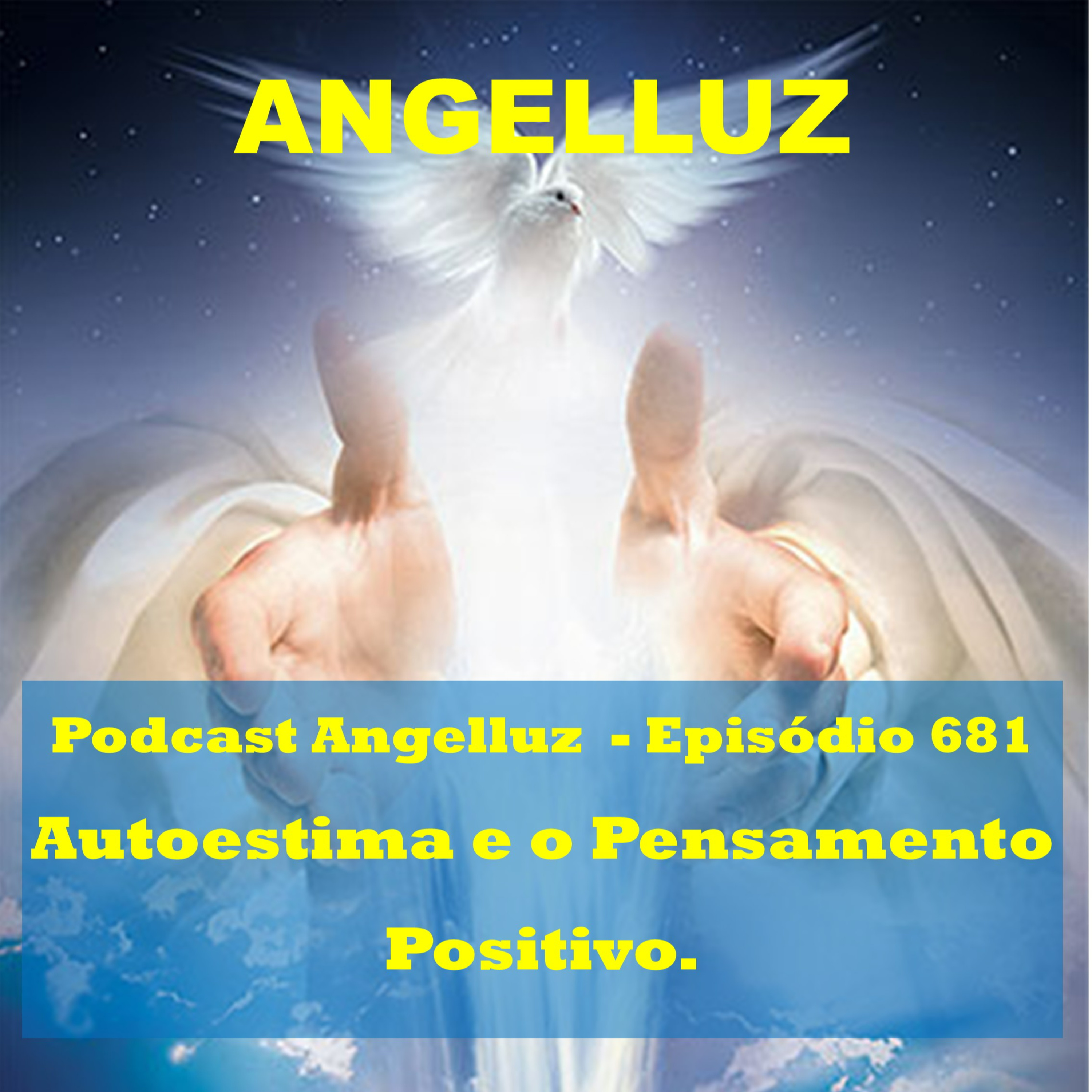 Angelluz – #681 – Autoestima e o Pensamento Positivo