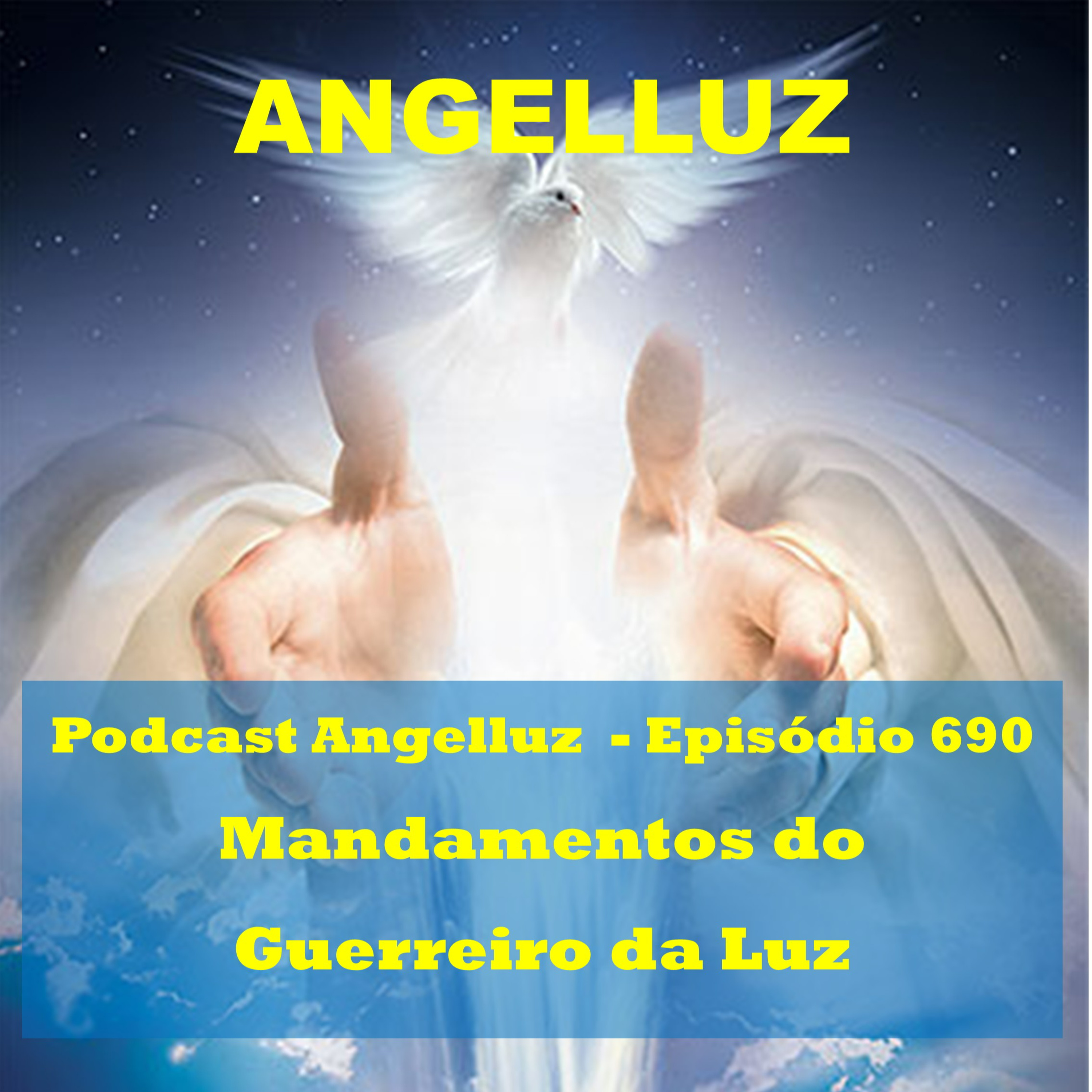 Angelluz - #690- Mandamentos do Guerreiro da Luz - 