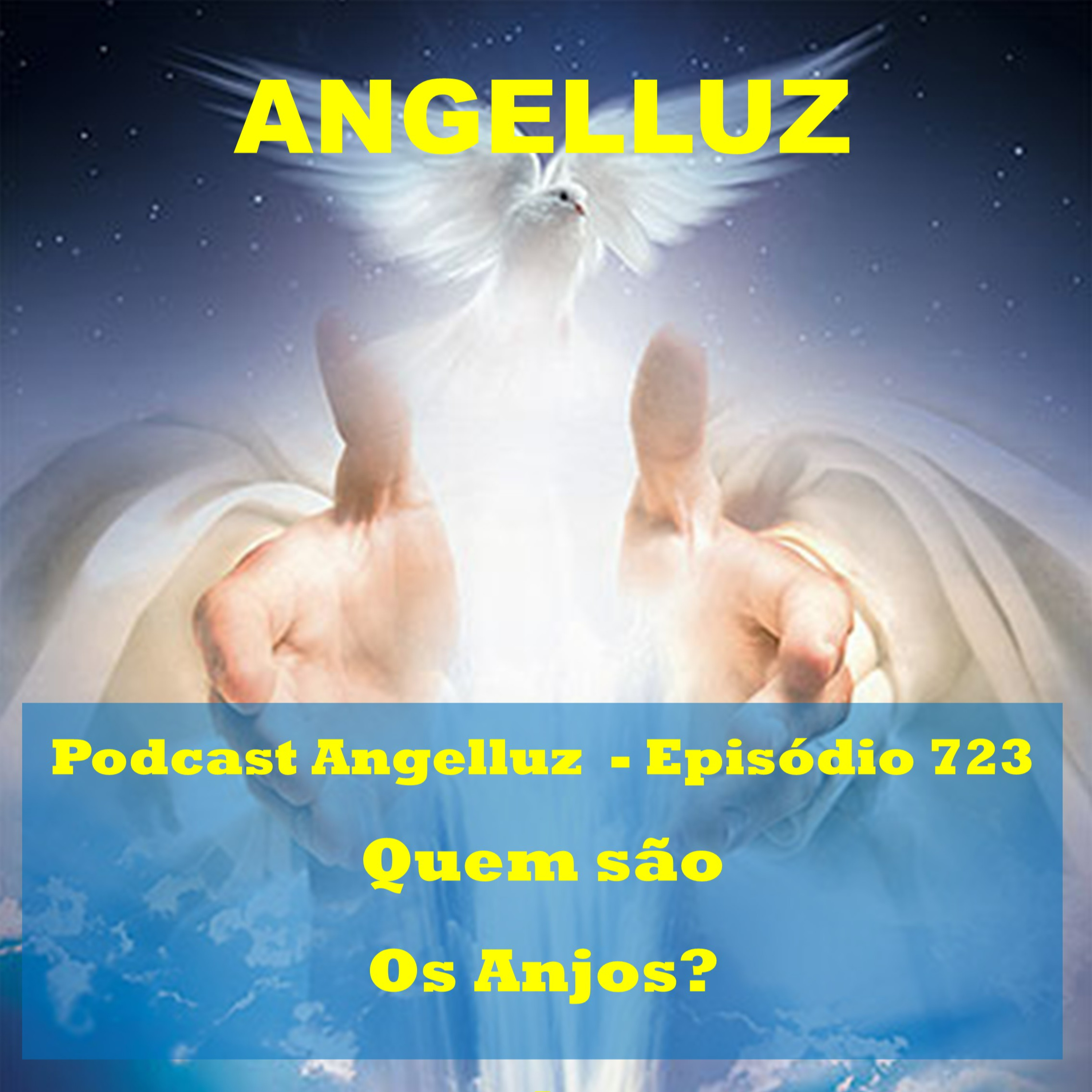 Angelluz – #723 – Quem sao os Anjos