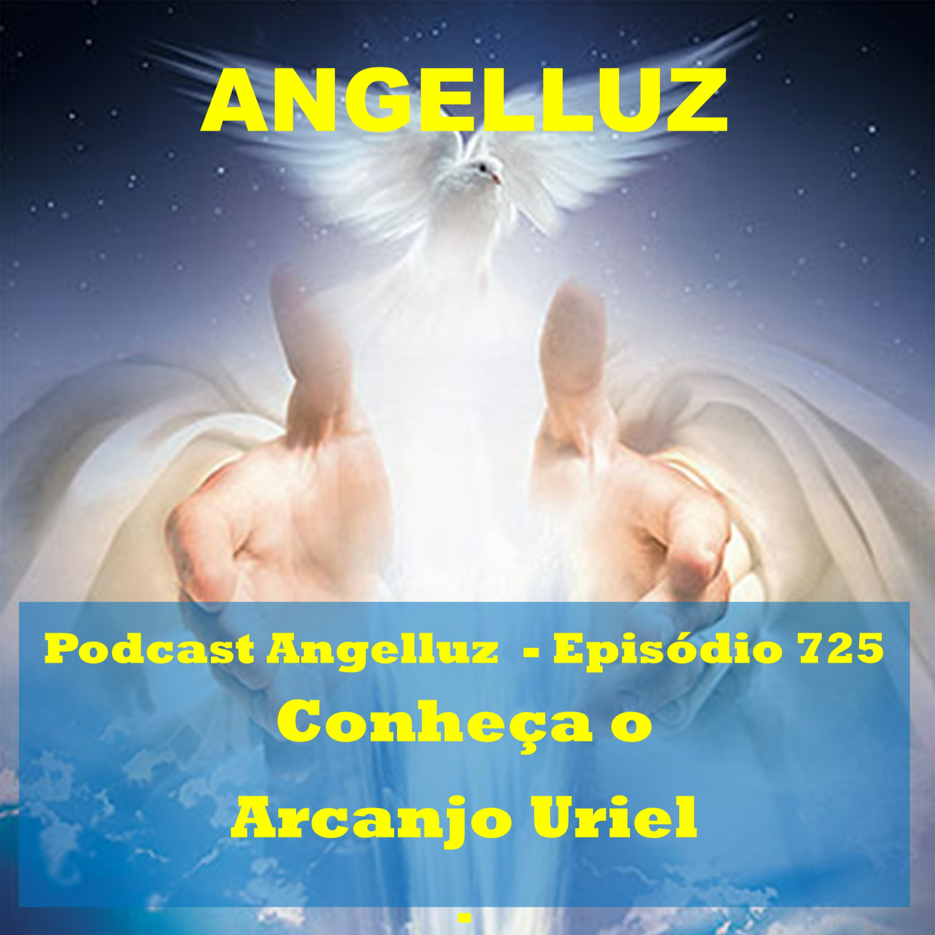 Angelluz – #725 – Conheca o Arcanjo Uriel