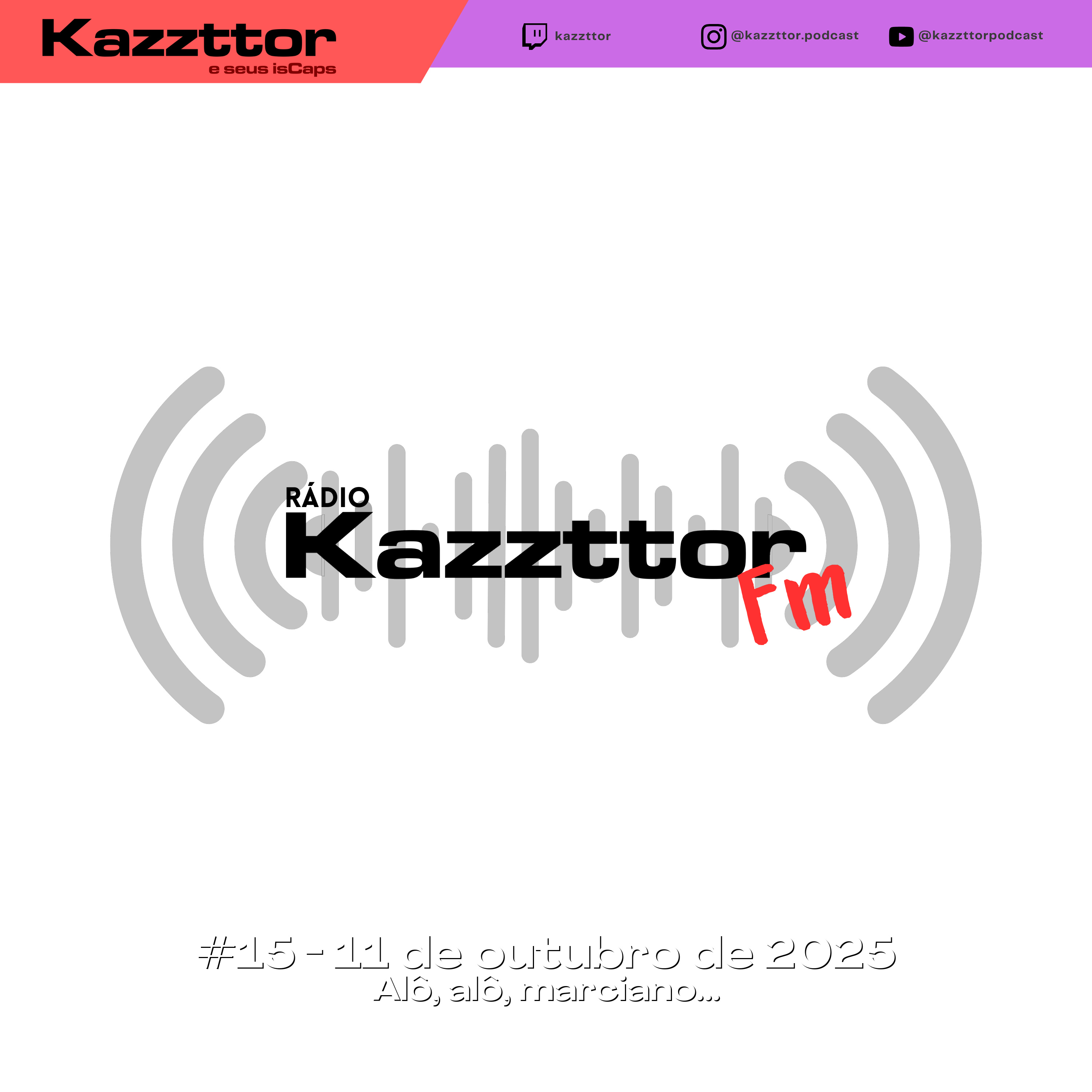 Kazzttor FM 15 - Alô, alô, marciano... episode artwork