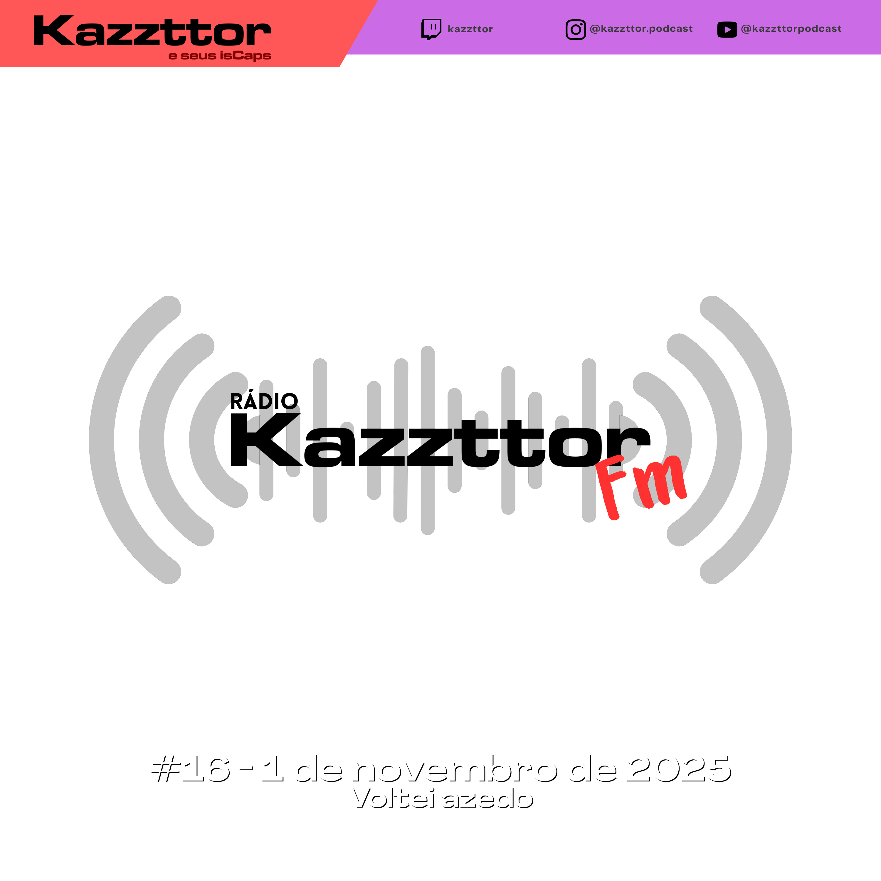 Kazzttor FM 16 - Voltei azedo episode artwork