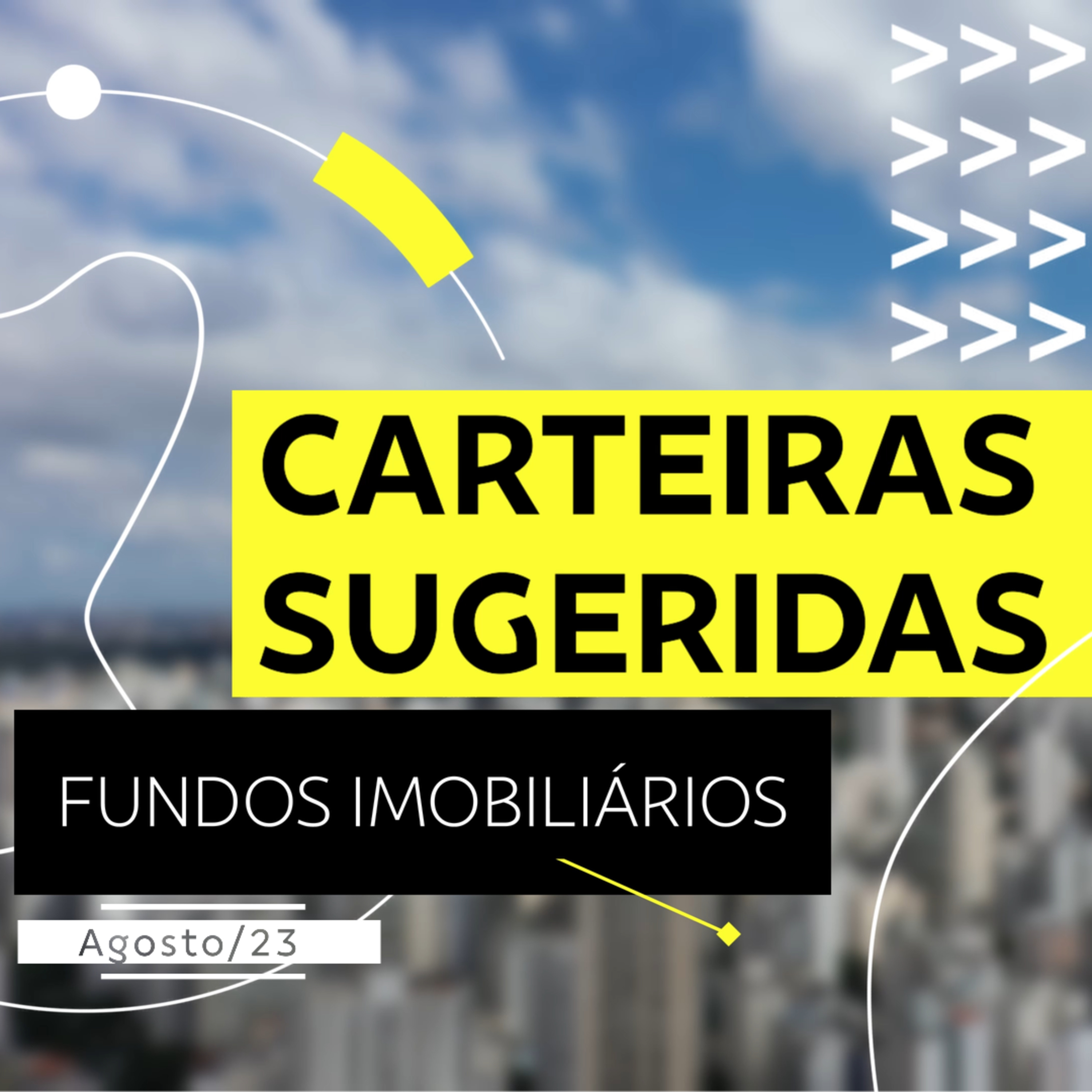 Carteiras Sugeridas - Fundos Imobiliários - Agosto/23