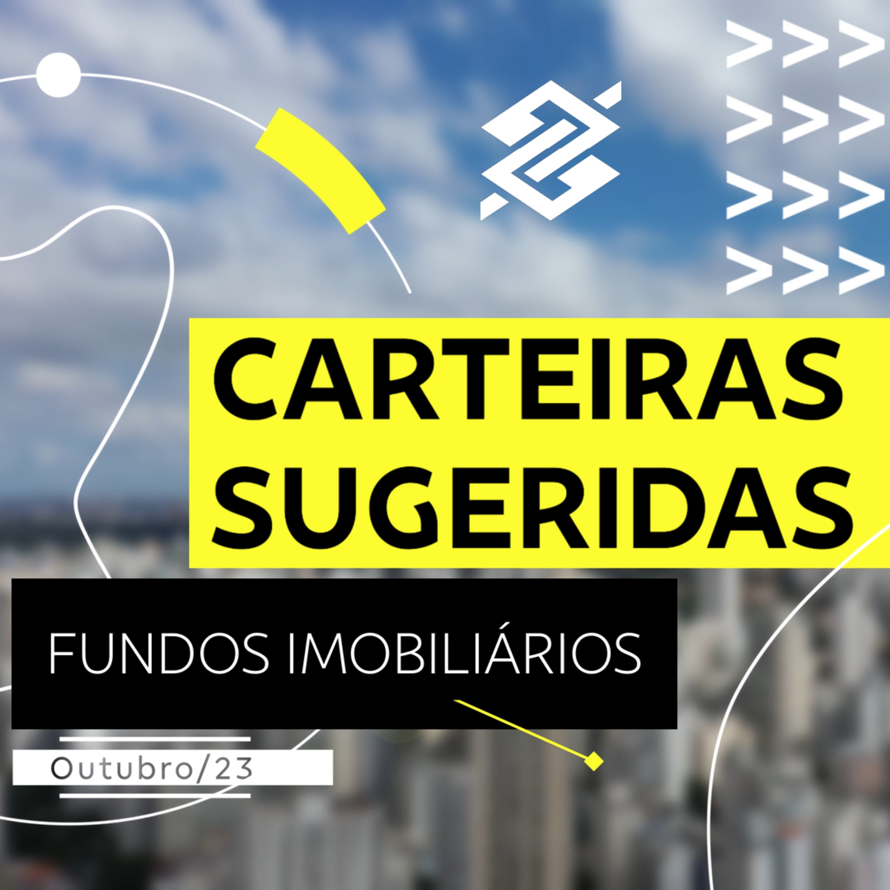 Carteiras Sugeridas - Fundos Imobiliários - Outubro/23 | BB