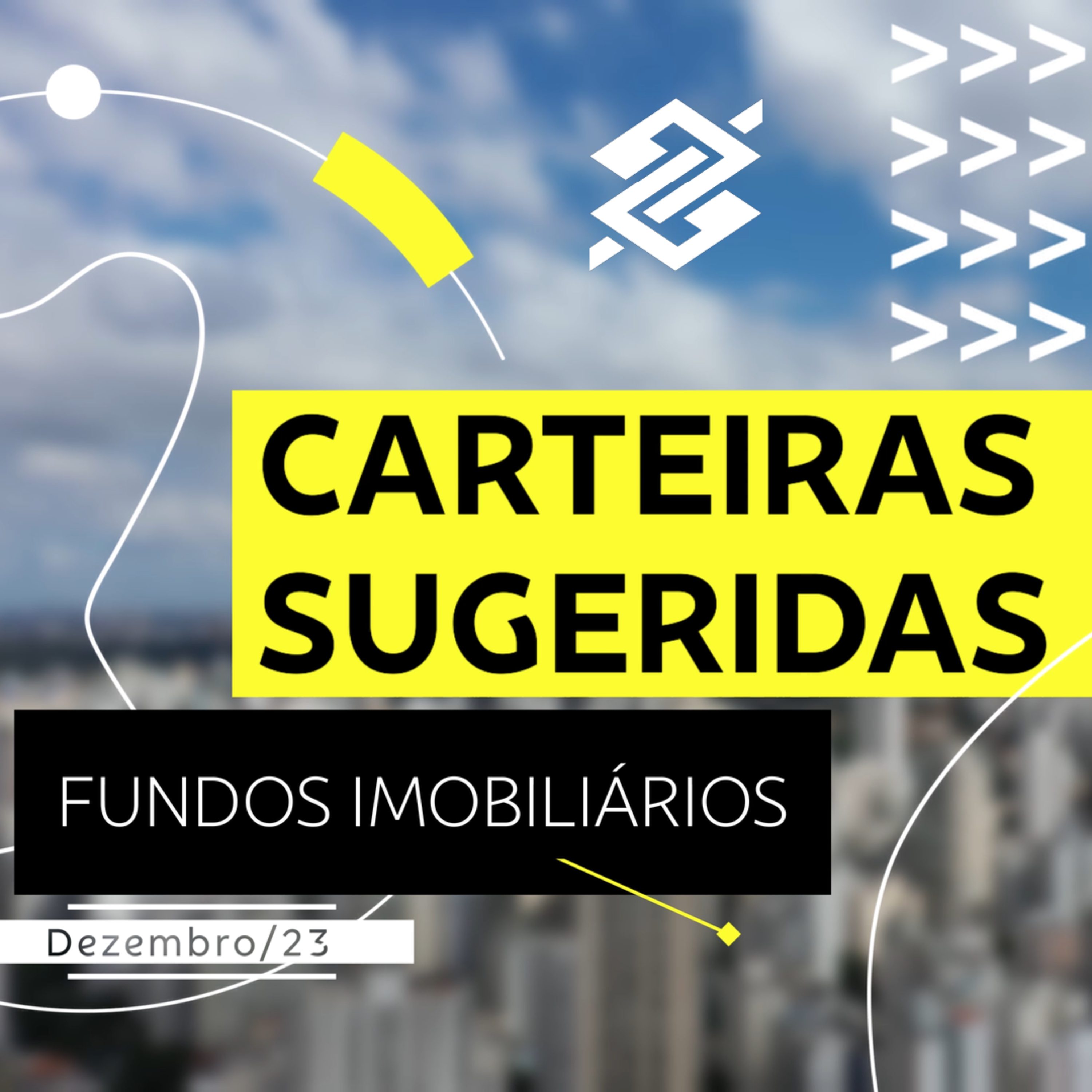 Carteiras Sugeridas - Fundos Imobiliários - Dezembro/23 | BB