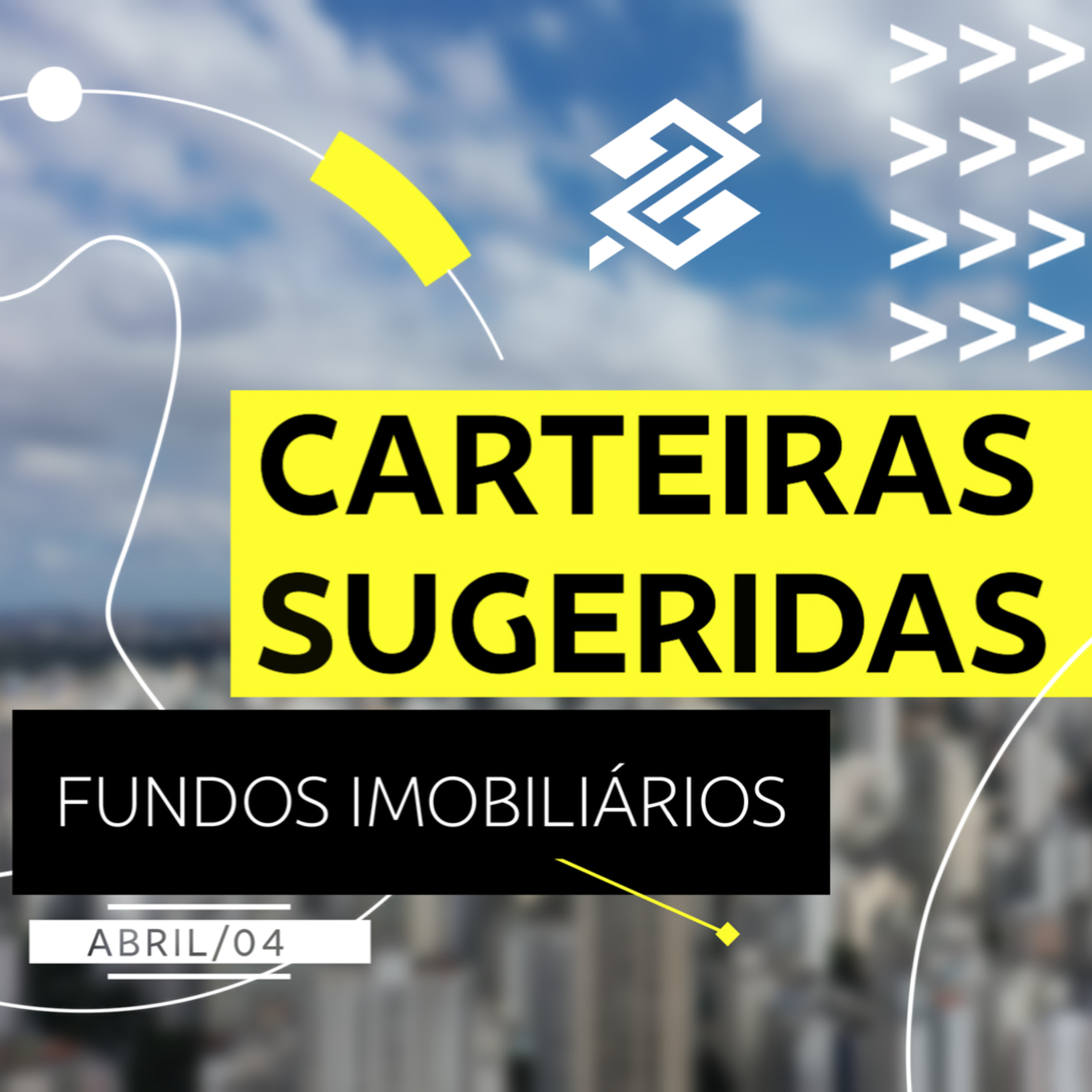 Carteiras Sugeridas - Fundos Imobiliários - Abril/24 | BB