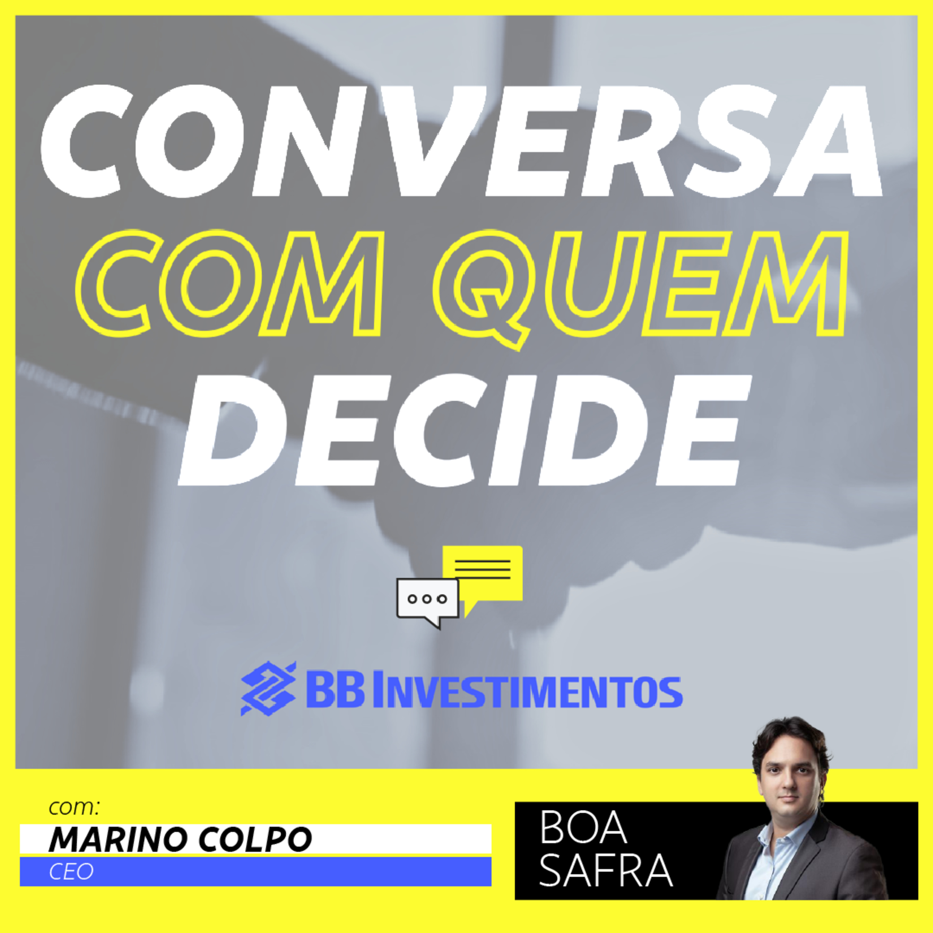 Conversa com Quem Decide - BB-BI | Marino Colpo - Boa Safra | BB