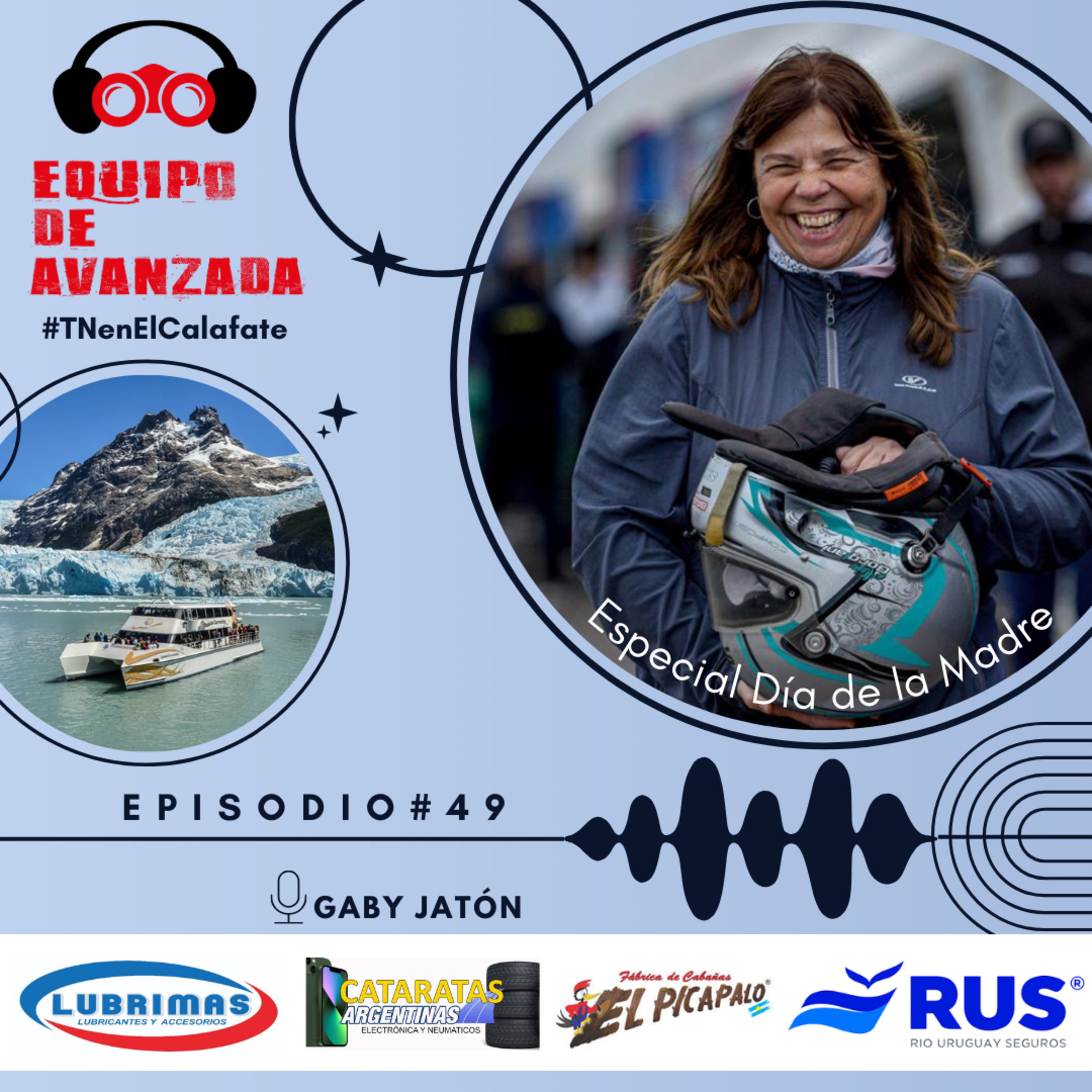 Equipo de Avanzada - Episodio#49: #TNenElCalafate - Navegación por los glaciares - Especial Día de la Madre: Sandra Tarquin, mamá de Alejo Borgiani episode artwork