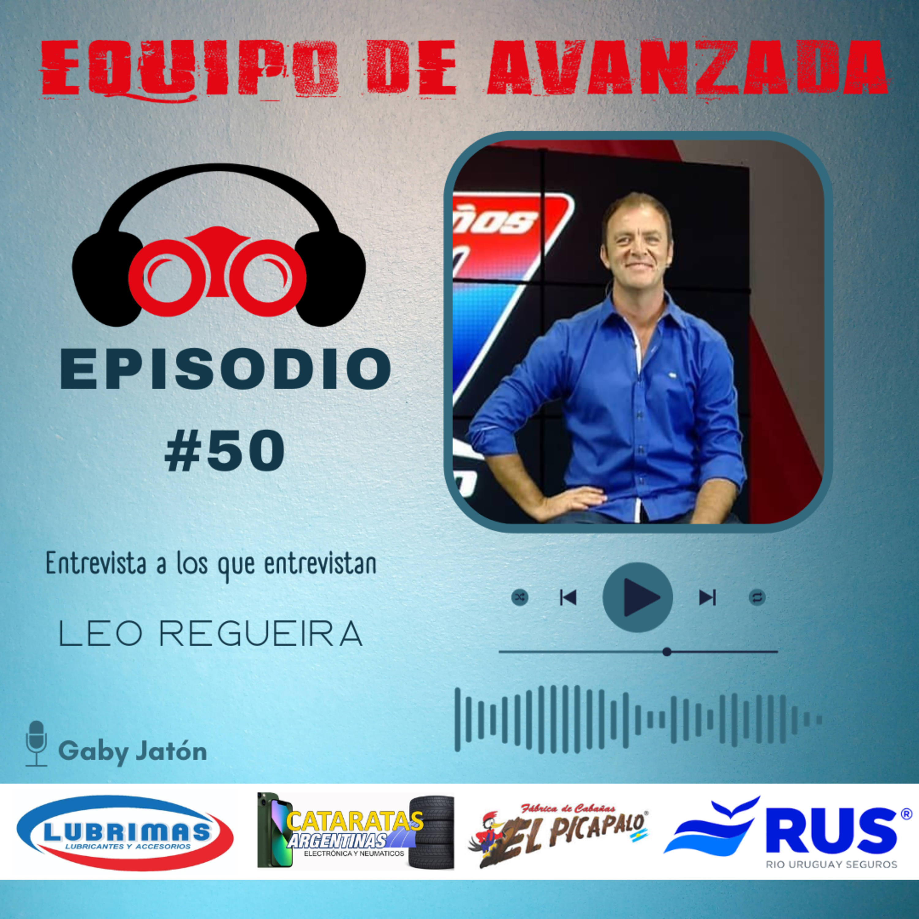 Equipo de Avanzada #50 : Entrevista con los que entrevistan: Leo Regueira episode artwork