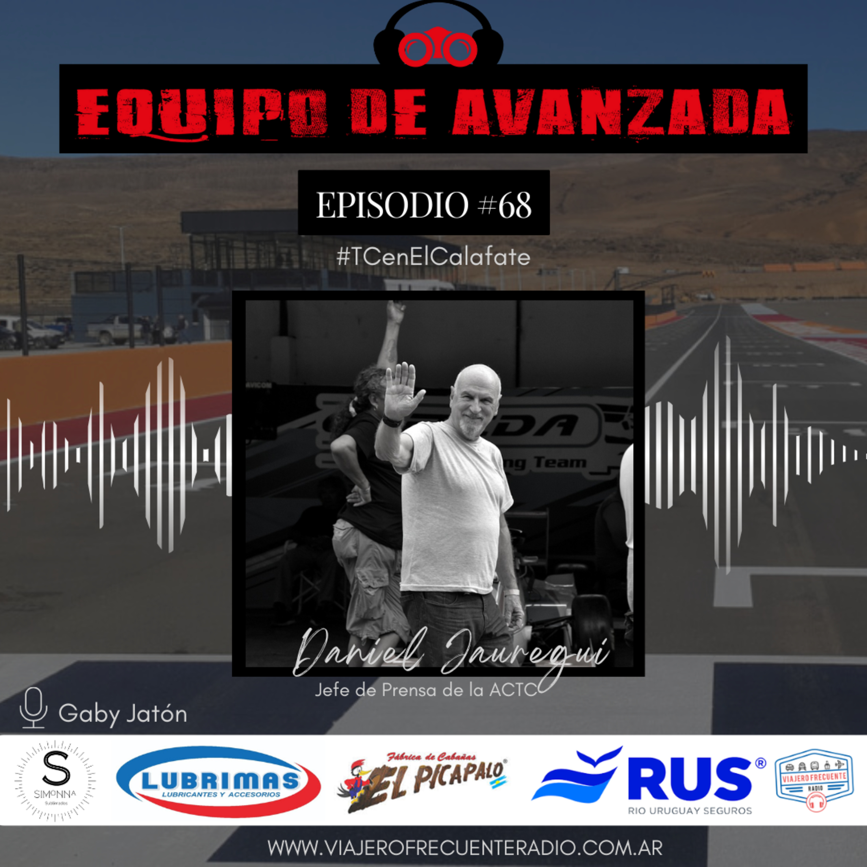 Equipo de Avanzada #68: #TCenElCalalfate - Daniel Jáuregui Jefe de Prensa de la ACTC episode artwork