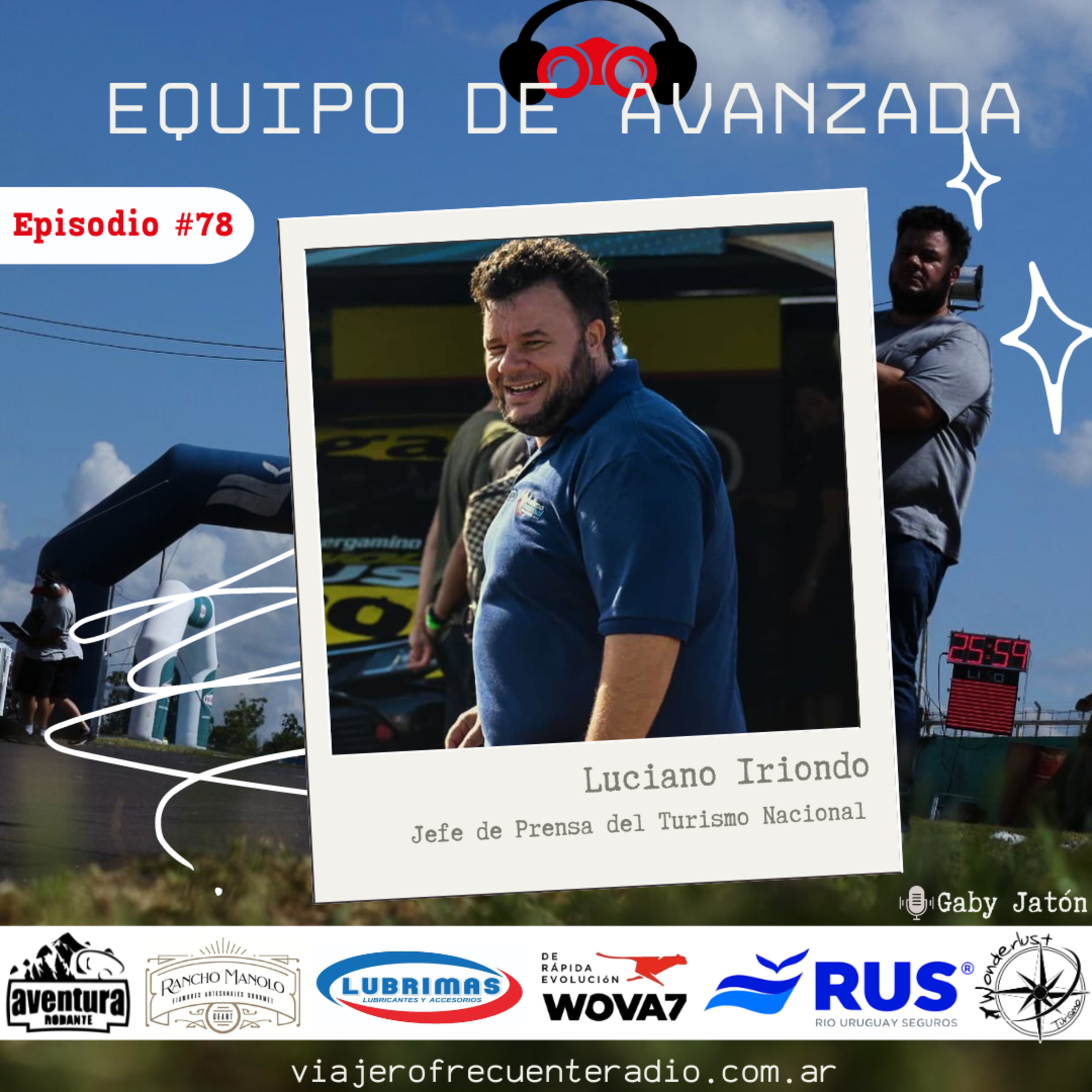 Equipo de Avanzada #78: Luciano Iriondo Jefe de Prensa del Turismo Nacional episode artwork
