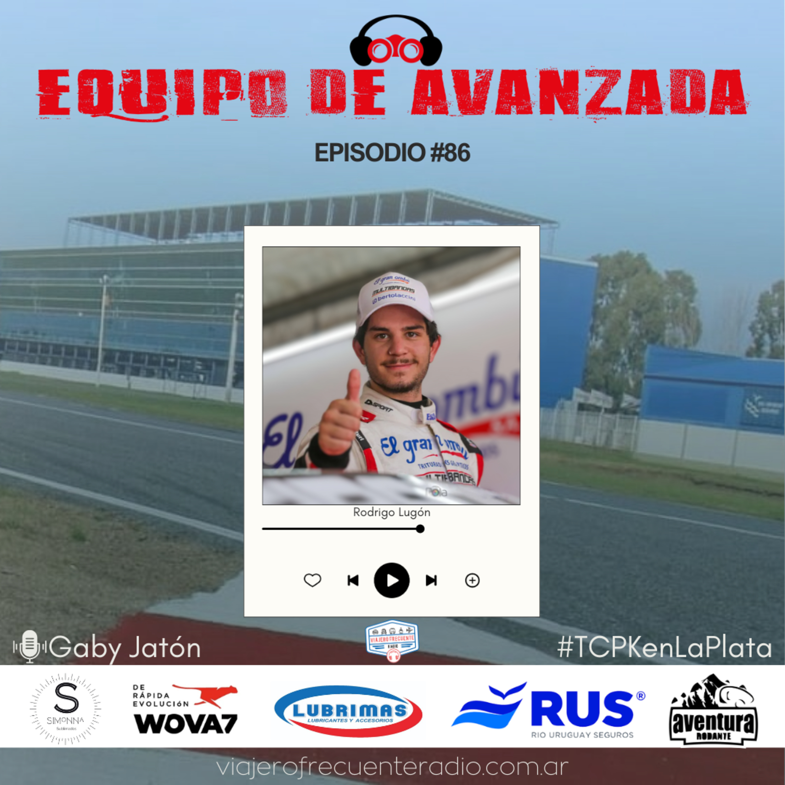 Equipo de Avanzada #86 : #TCPKenLaPlata - Rodrigo Lugón en Fuera de las Pistas episode artwork