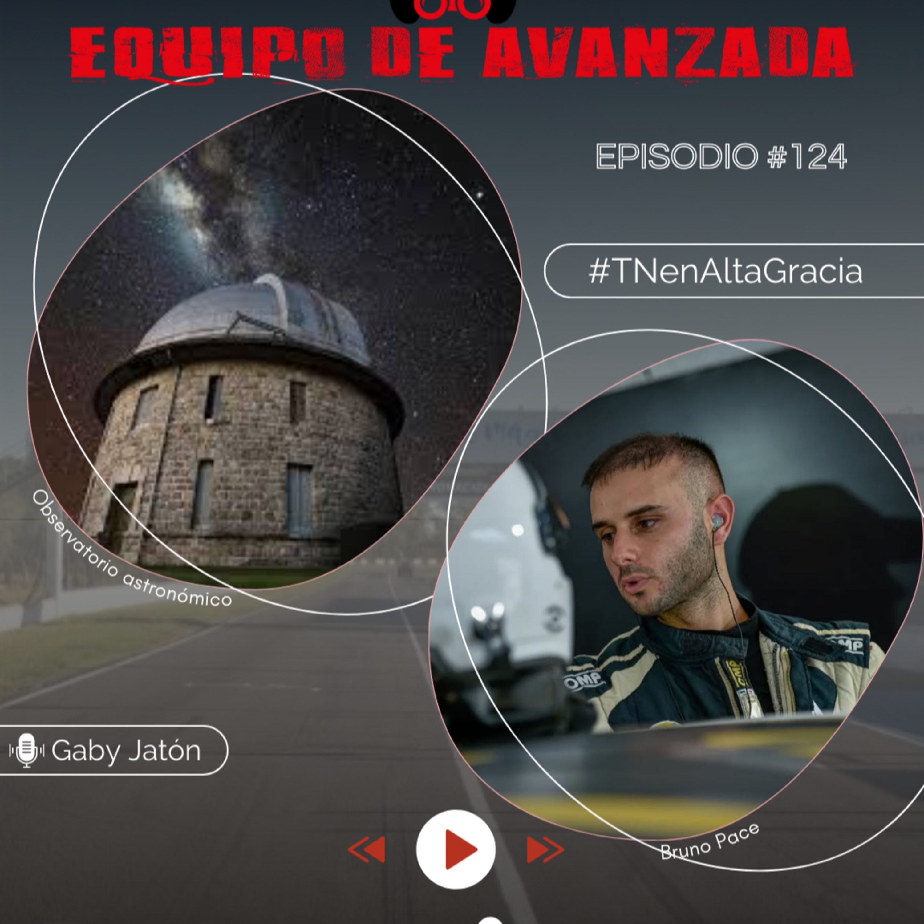 Equipo de Avanzada #124 #TNenAltaGracia - Observatorio Astronómico y Bruno Pace en Fuera de las Pistas episode artwork