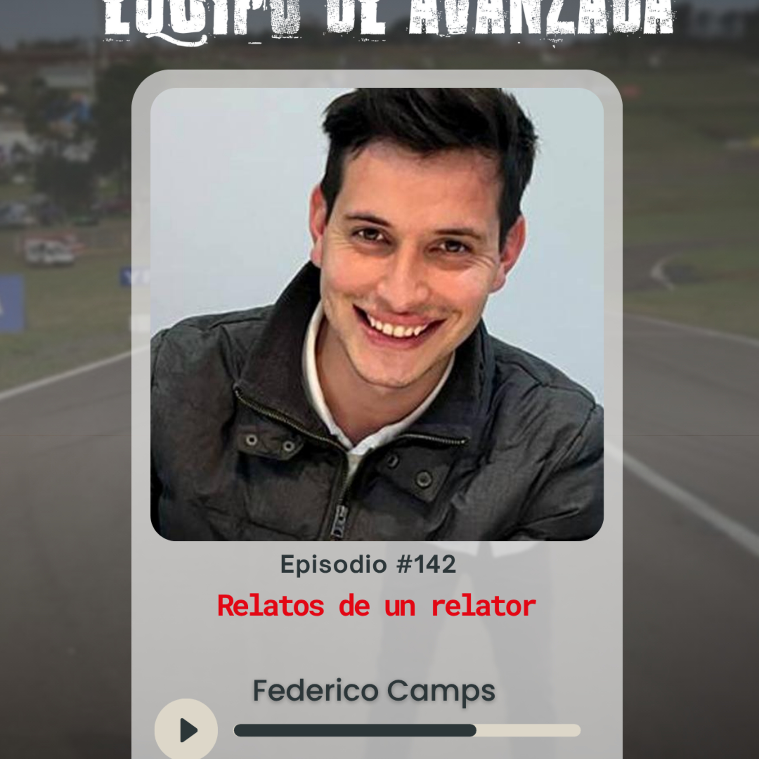 Equipo de Avanzada #142 - Federico Camps en Relatos de un Relator episode artwork