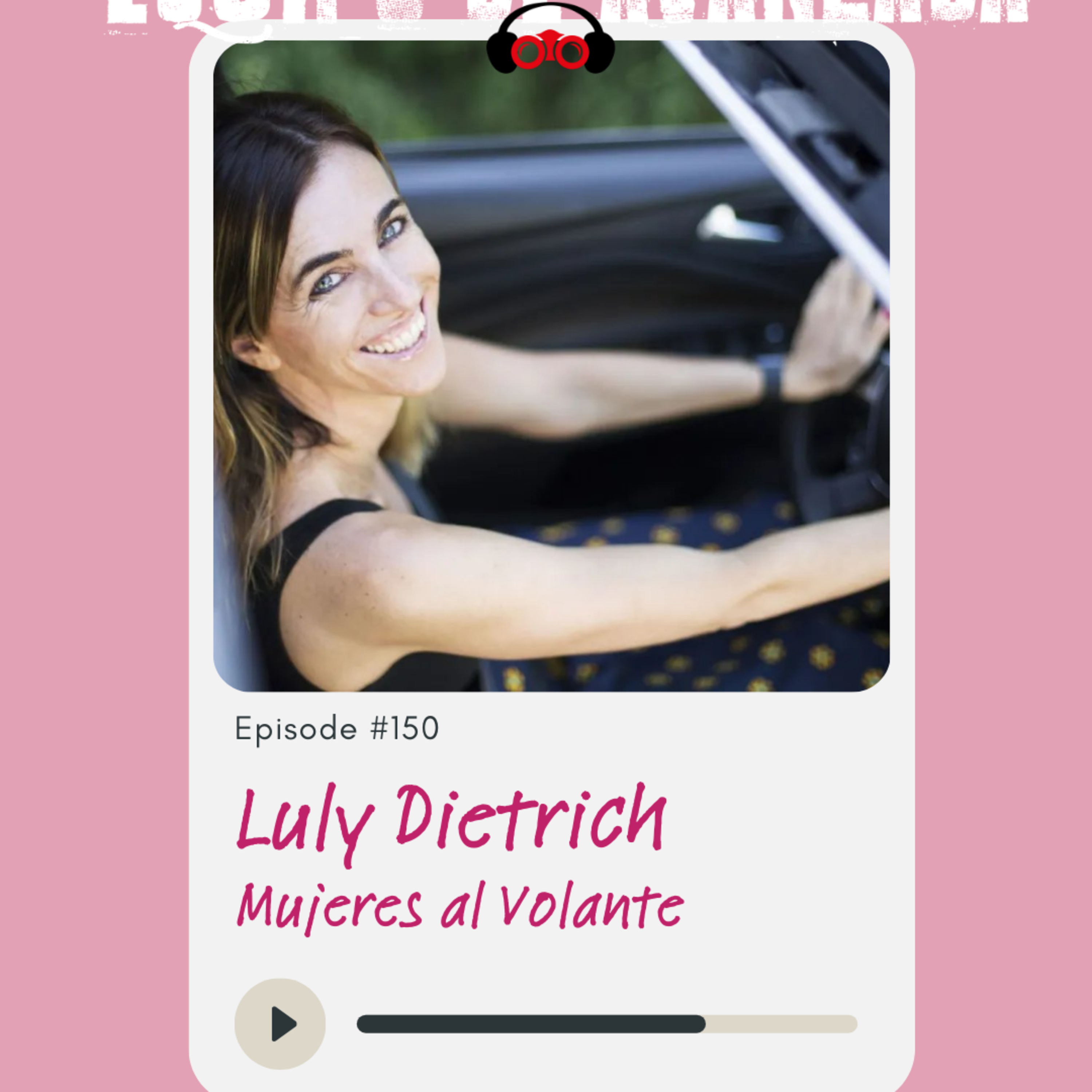 Equipo de Avanzada #150: Luly Dietrich es Mujeres al Volante episode artwork