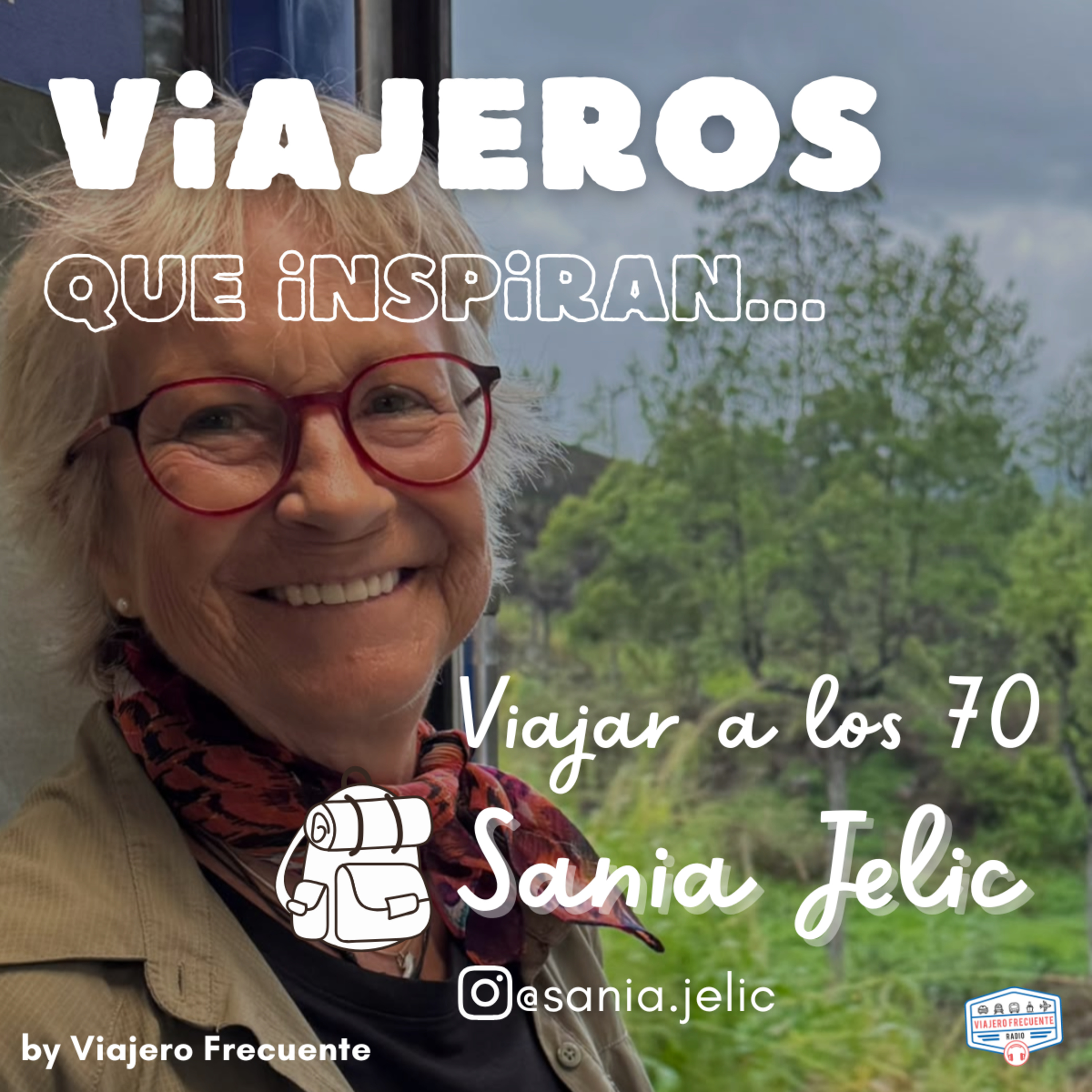 Viajar por el mundo a los 70 años "La curiosidad no tiene fecha de vencimiento" Sania Jelic I Viajeros que Inspiran 🌍✨ episode artwork