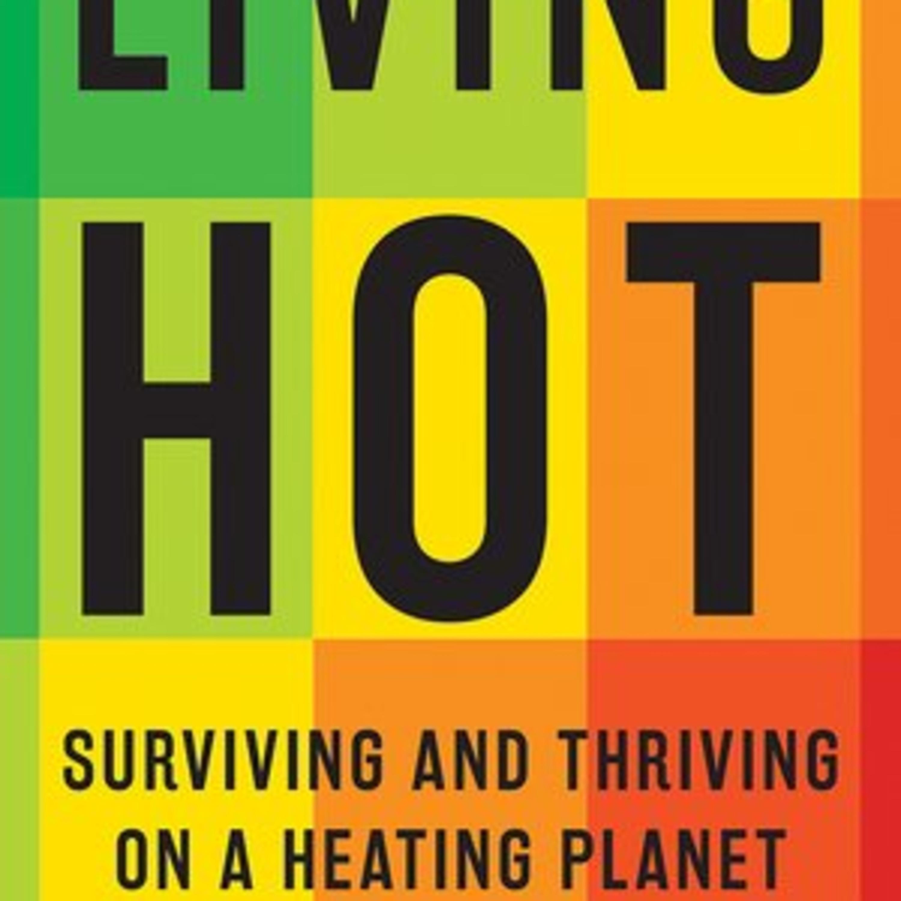 Interview: Clive Hamilton talks about 'Living Hot: Surviving and Thriving on a Heating Planet', the book he co-authored with George Wilkenfeld episode artwork