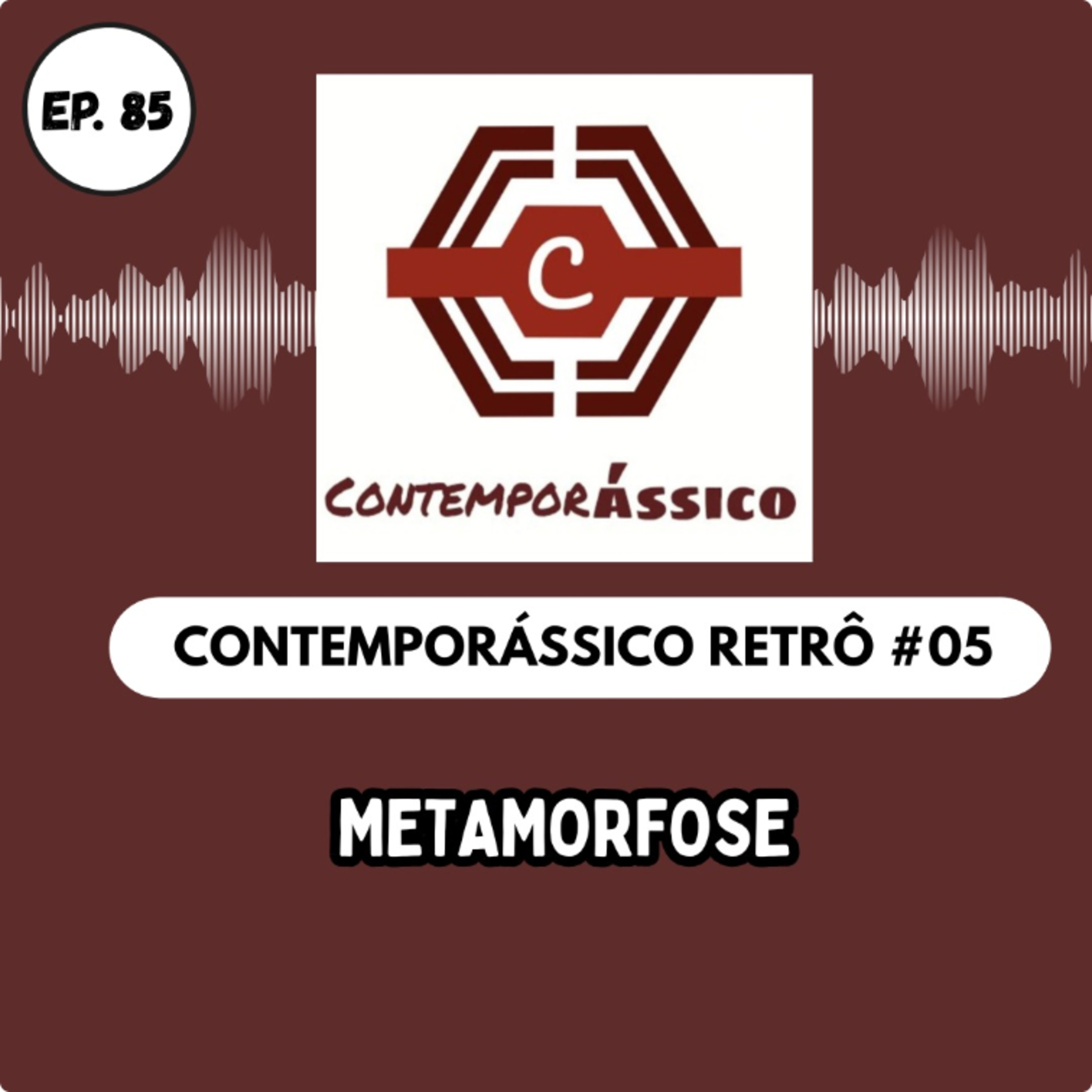 #85 Metamorfose - Contemporássico Retrô #05 episode artwork