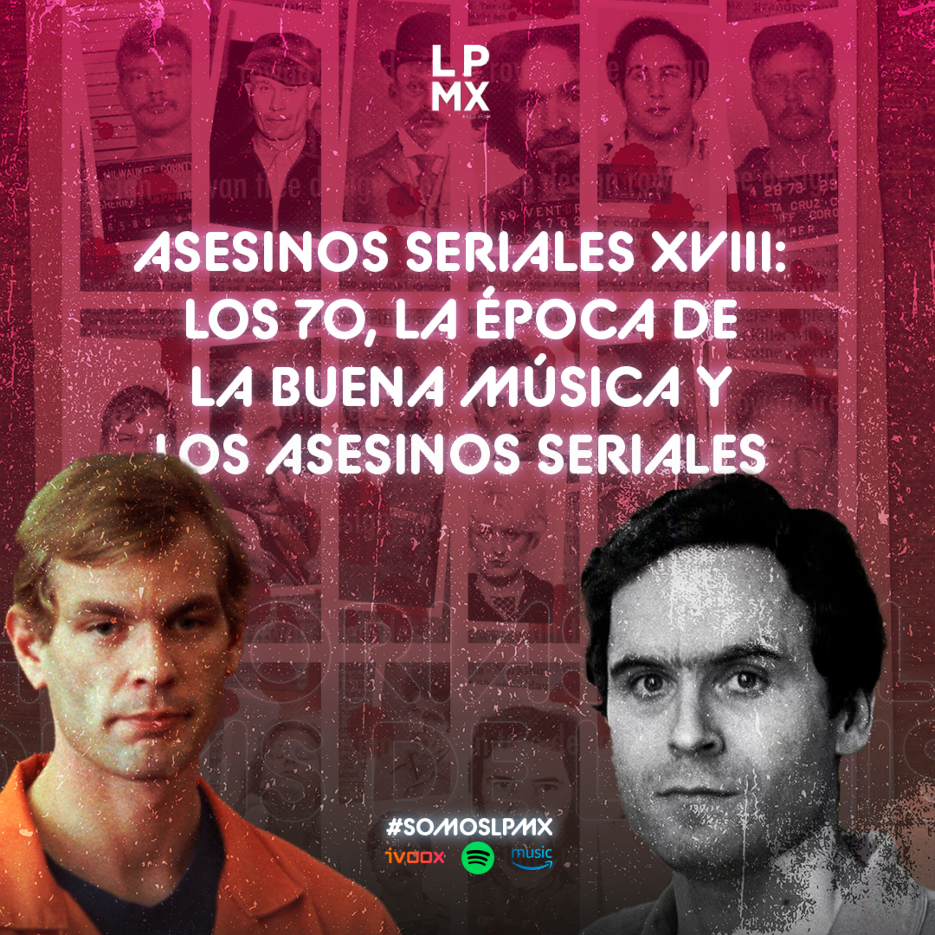 ASESINOS SERIALES XVIII: LOS 70, LA ÉPOCA DE LA BUENA MÚSICA Y LOS ASESINOS SERIALES episode artwork