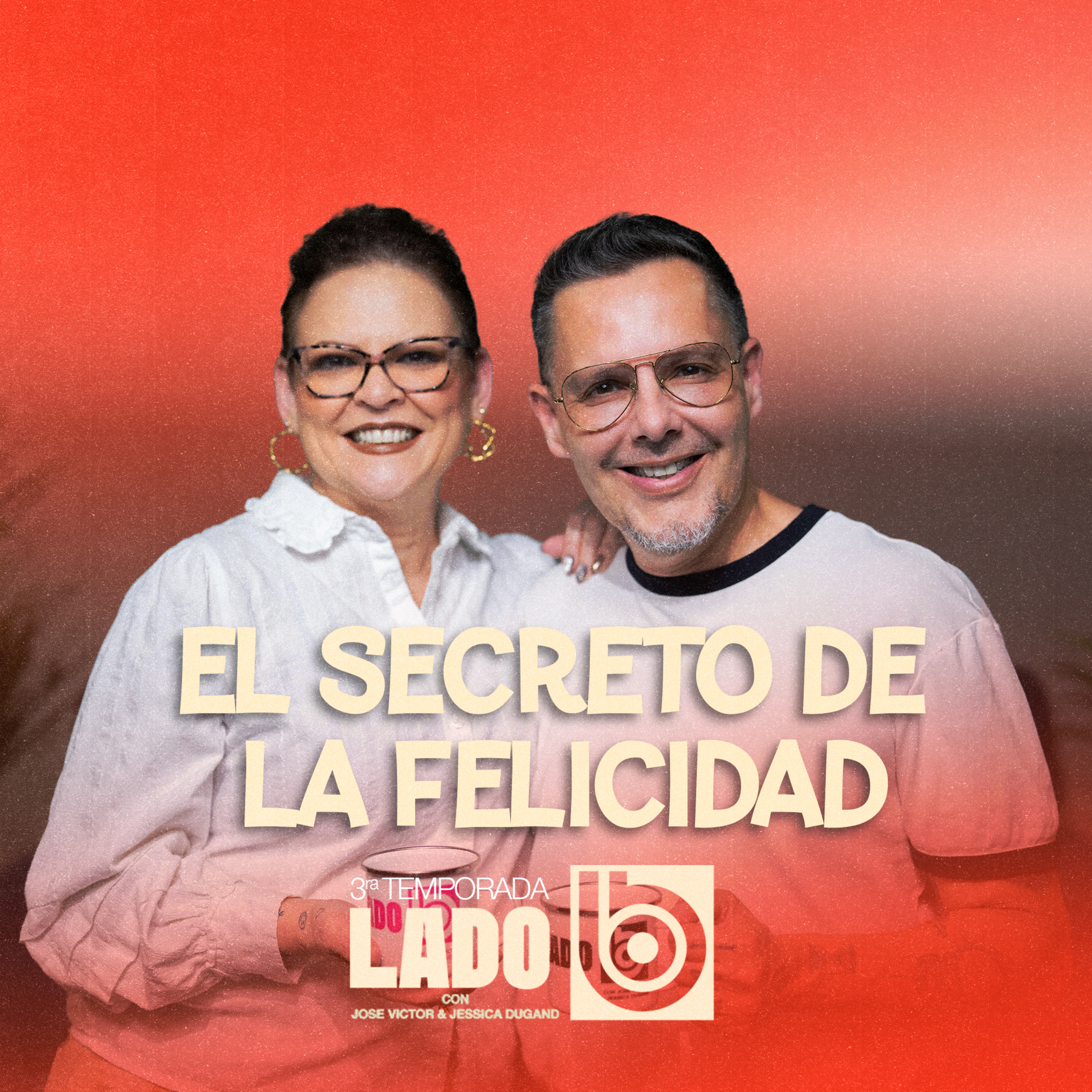 El secreto de la felicidad | Lado B con José Víctor y Jessica Dugand