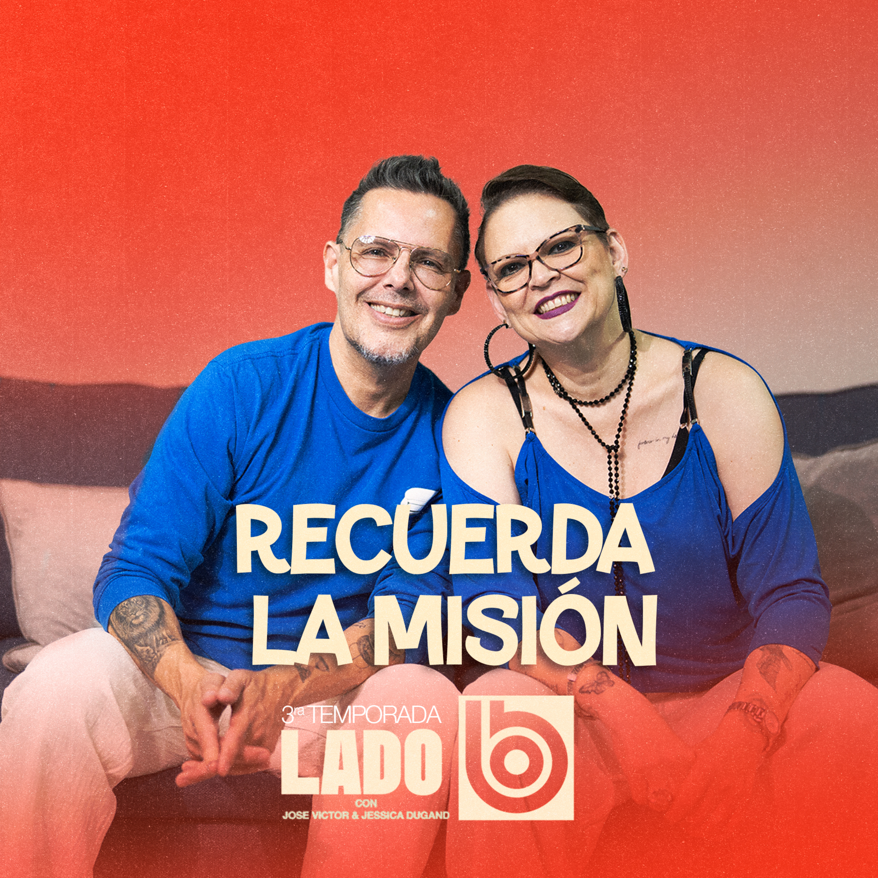 Recuerda la misión | Lado B con José Víctor y Jessica Dugand